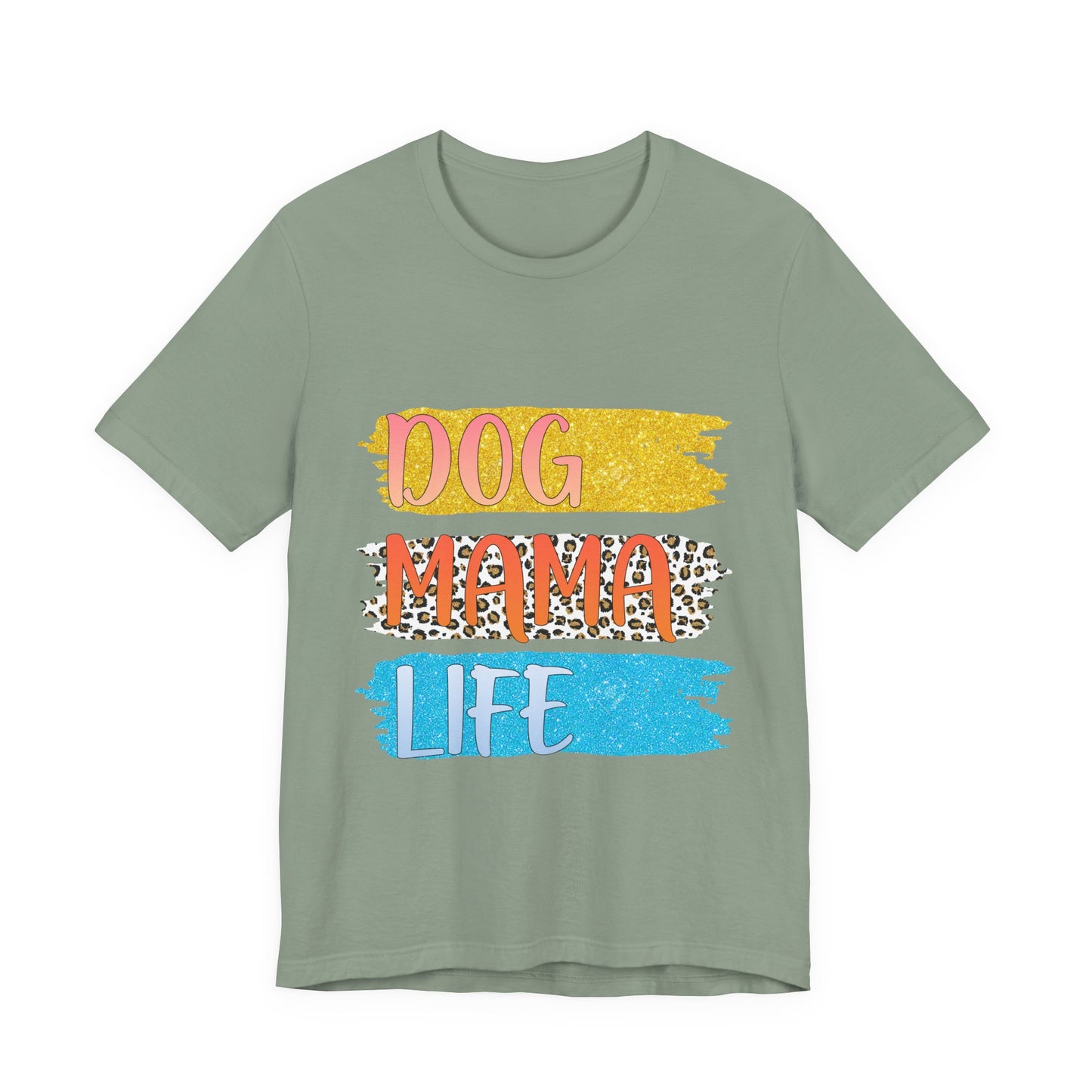 Dog Mama Life Tee — Colorful Brushstroke Graphic T-Shirt for Dog Lovers