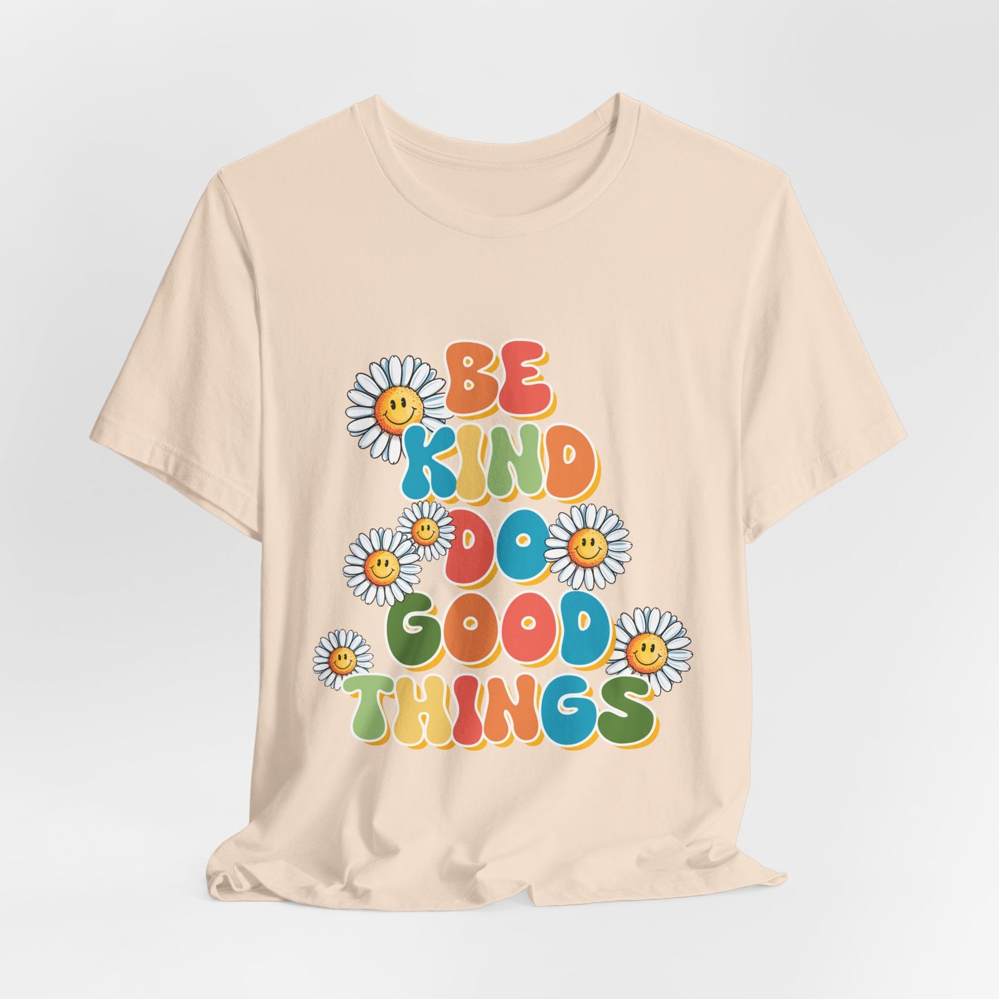 Be Kind Do Good Things Tee — Retro Daisy Positive Message T-Shirt