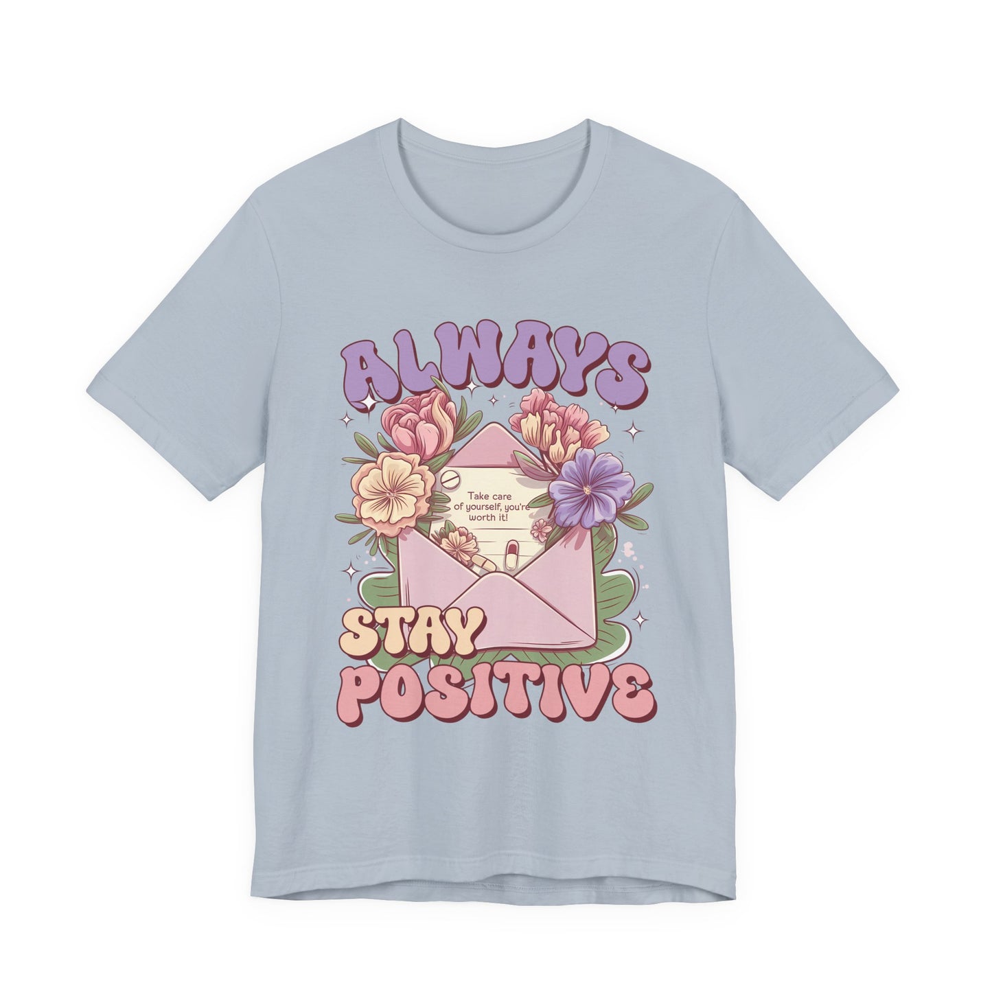 Stay Positive Floral Tee – "Always Stay Positive" Inspirational Shirt
