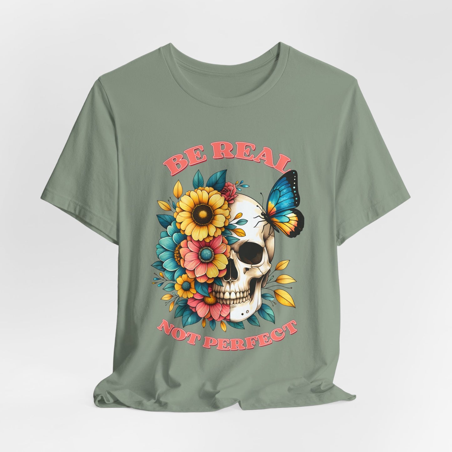 Be Real Not Perfect Skull Tee — Floral Skull & Butterfly Graphic T-Shirt