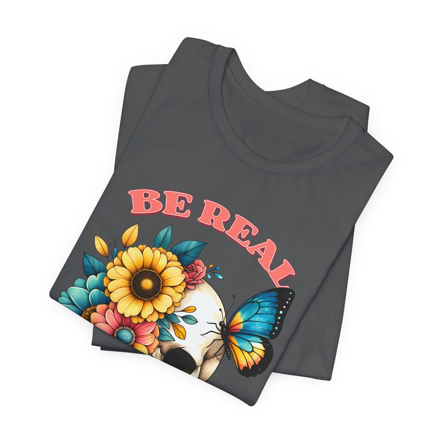 Be Real Not Perfect Skull Tee — Floral Skull & Butterfly Graphic T-Shirt