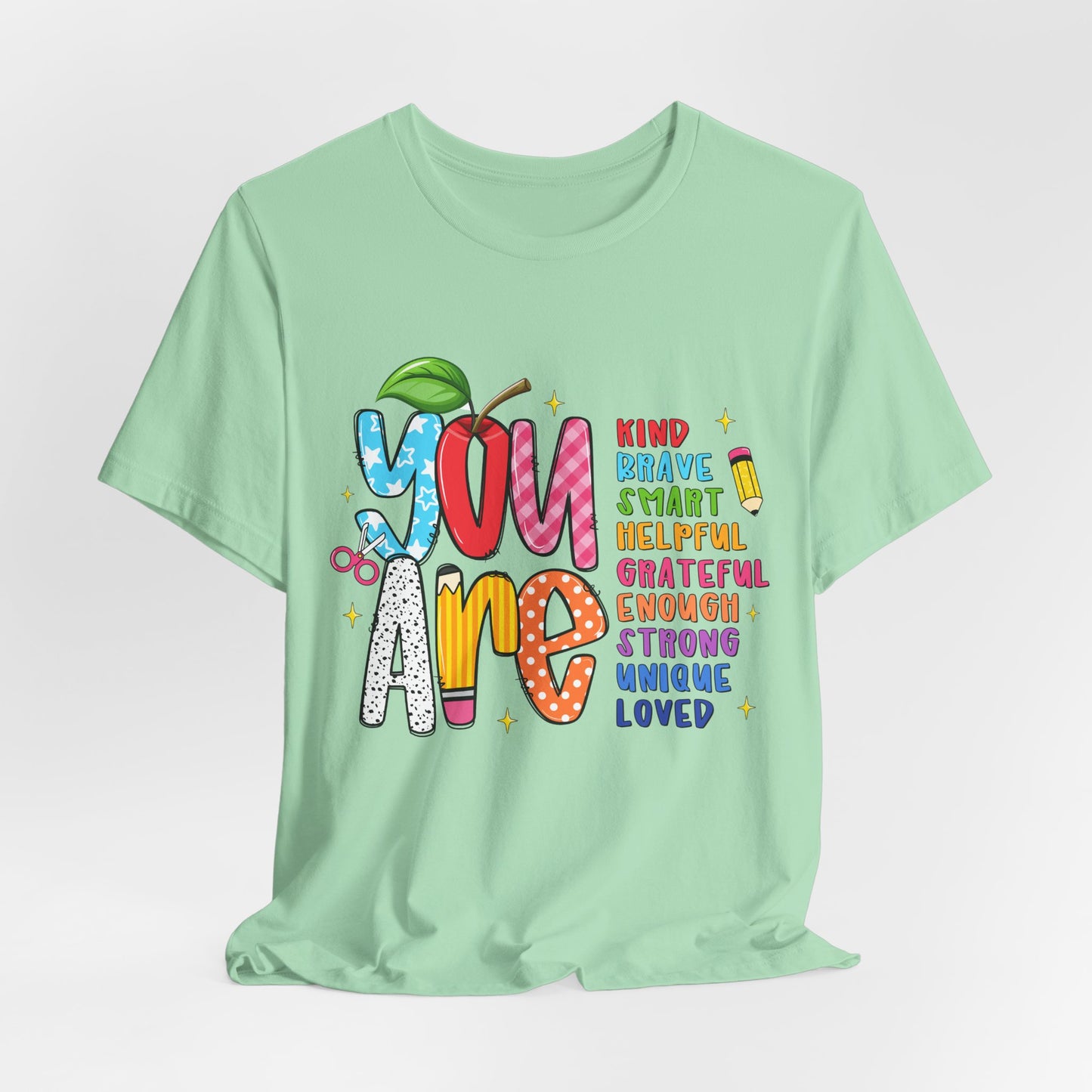 You Are Inspirational Graphic Tee — "You Are" Positive Affirmation T-Shirt for Teachers, Students & Self-Love