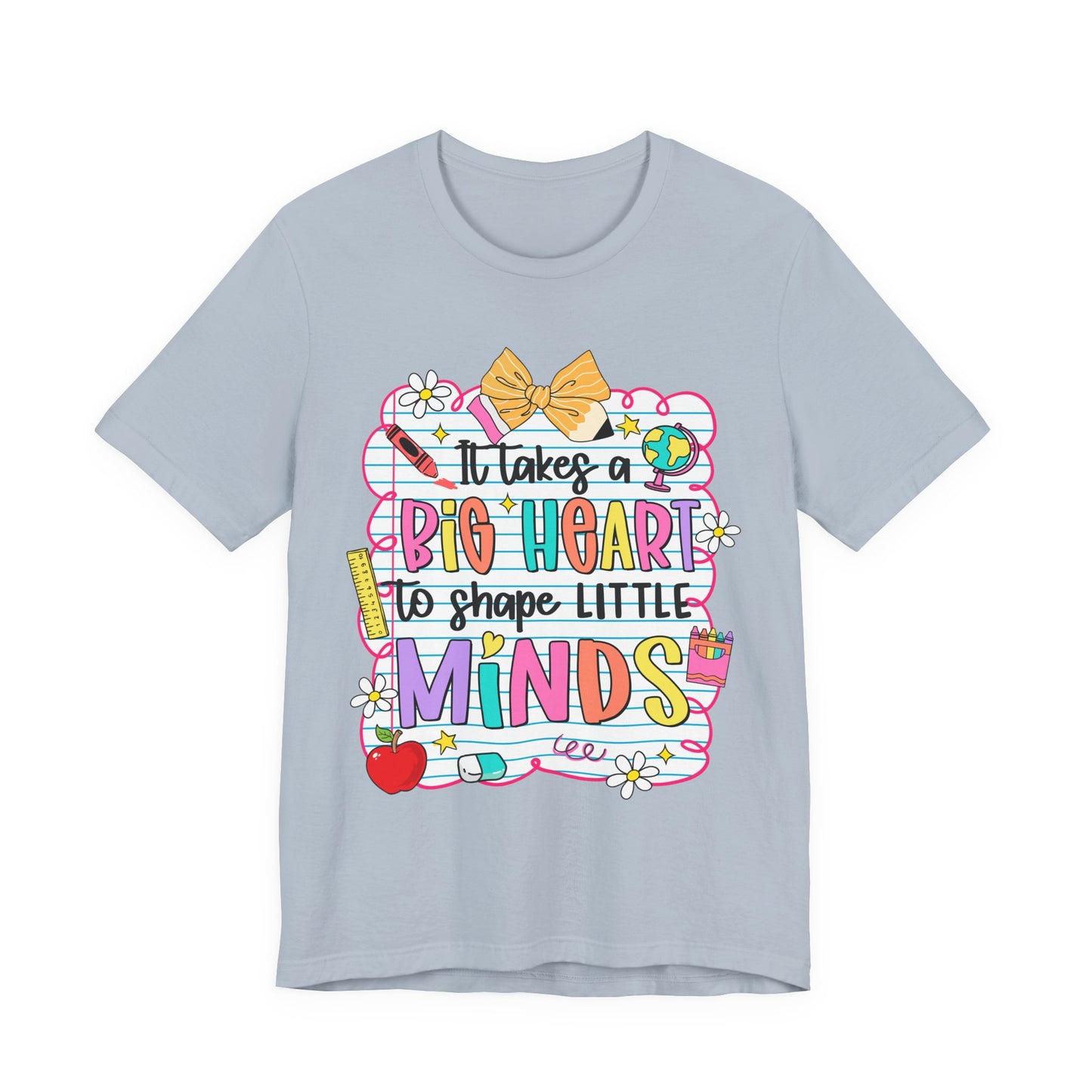Teacher T-Shirt - "It Takes a Big Heart to Shape Little Minds" Colorful Back-to-School Tee