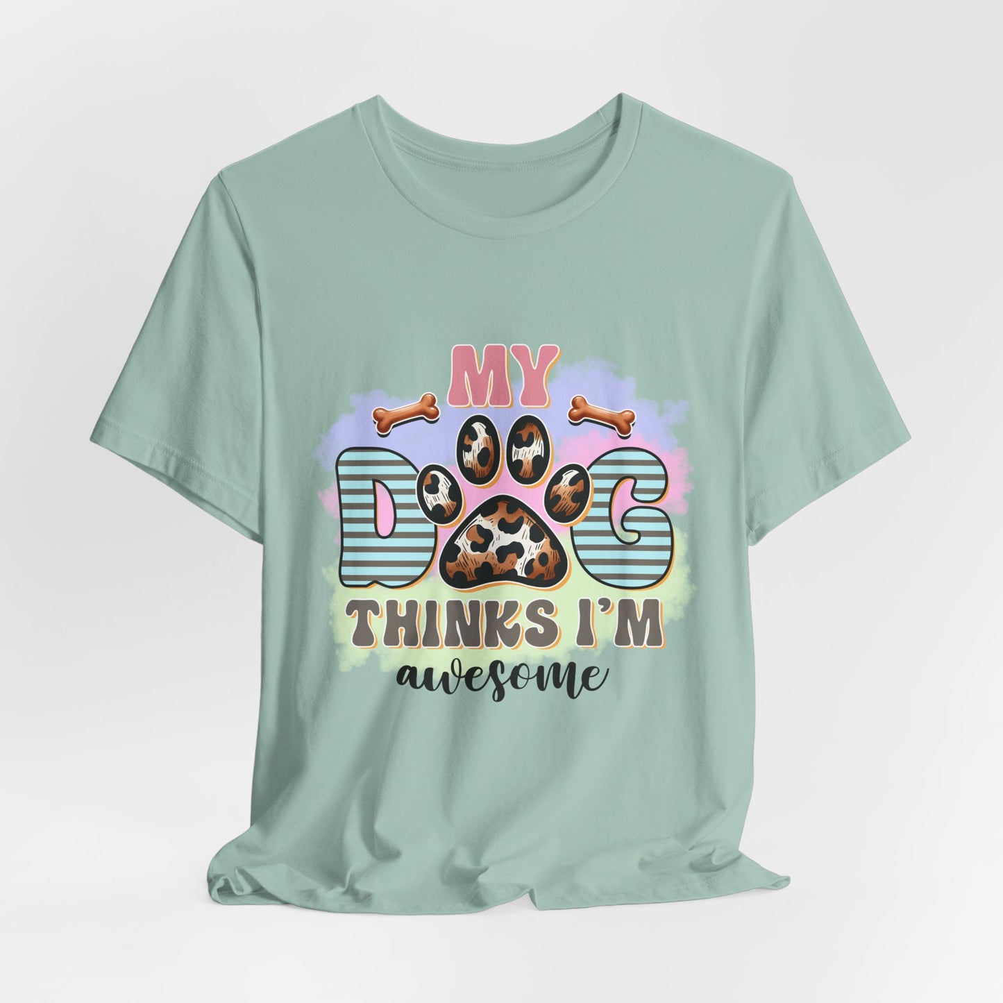 My Dog Thinks I’m Awesome T-Shirt — Cute Paw Print Dog Lover Tee