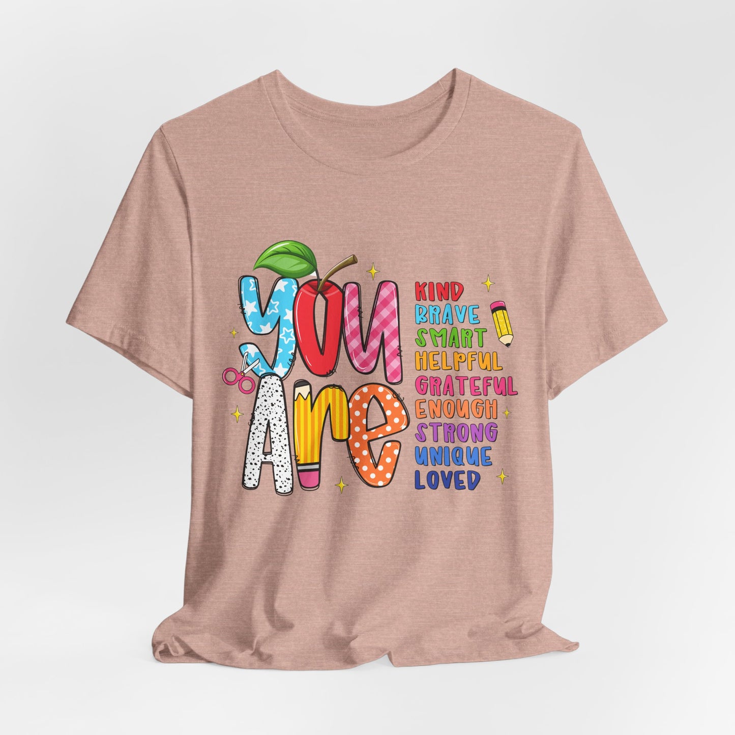 You Are Inspirational Graphic Tee — "You Are" Positive Affirmation T-Shirt for Teachers, Students & Self-Love