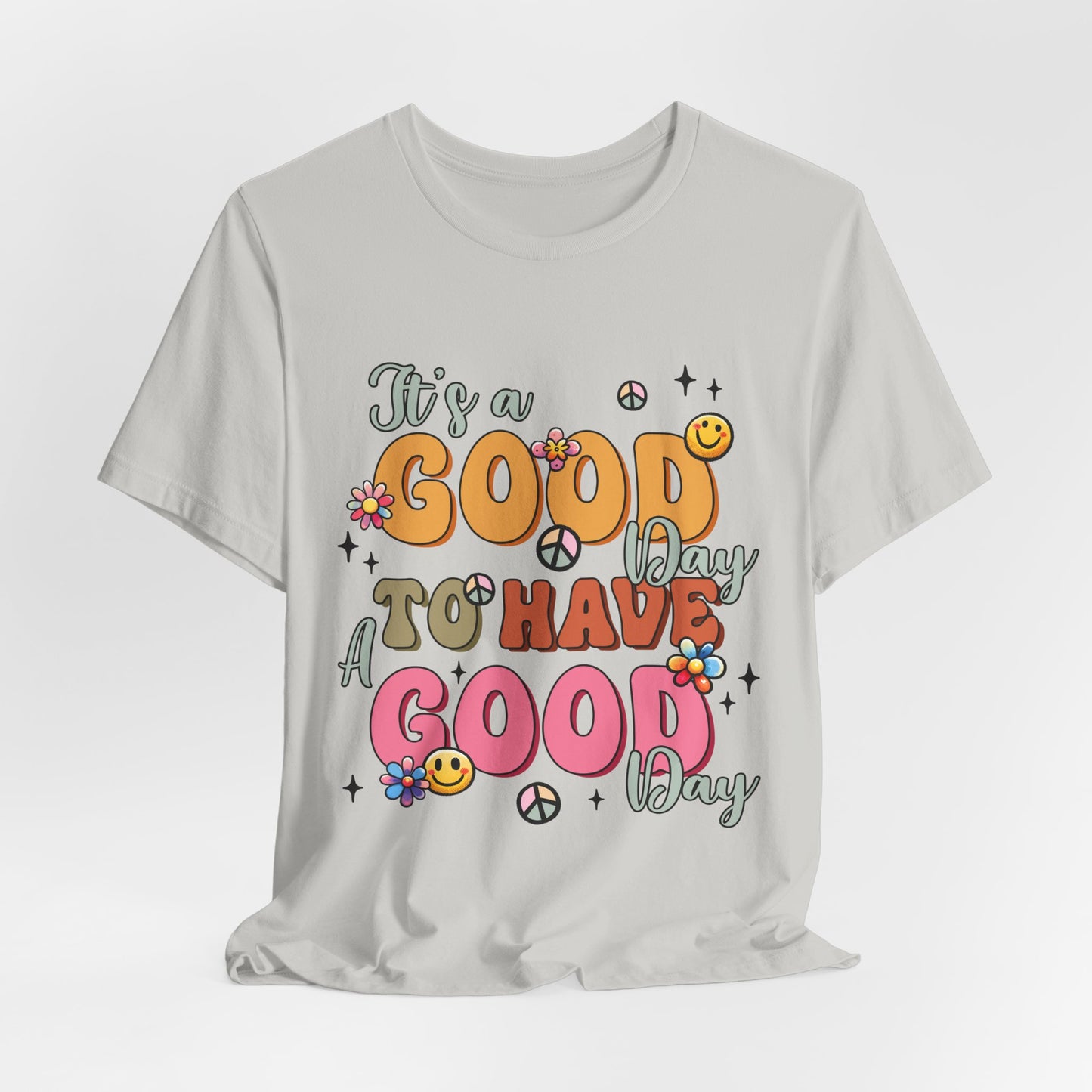 Good Day To Have A Good Day T-Shirt — Retro Floral Peace Sign Positive Vibes Tee