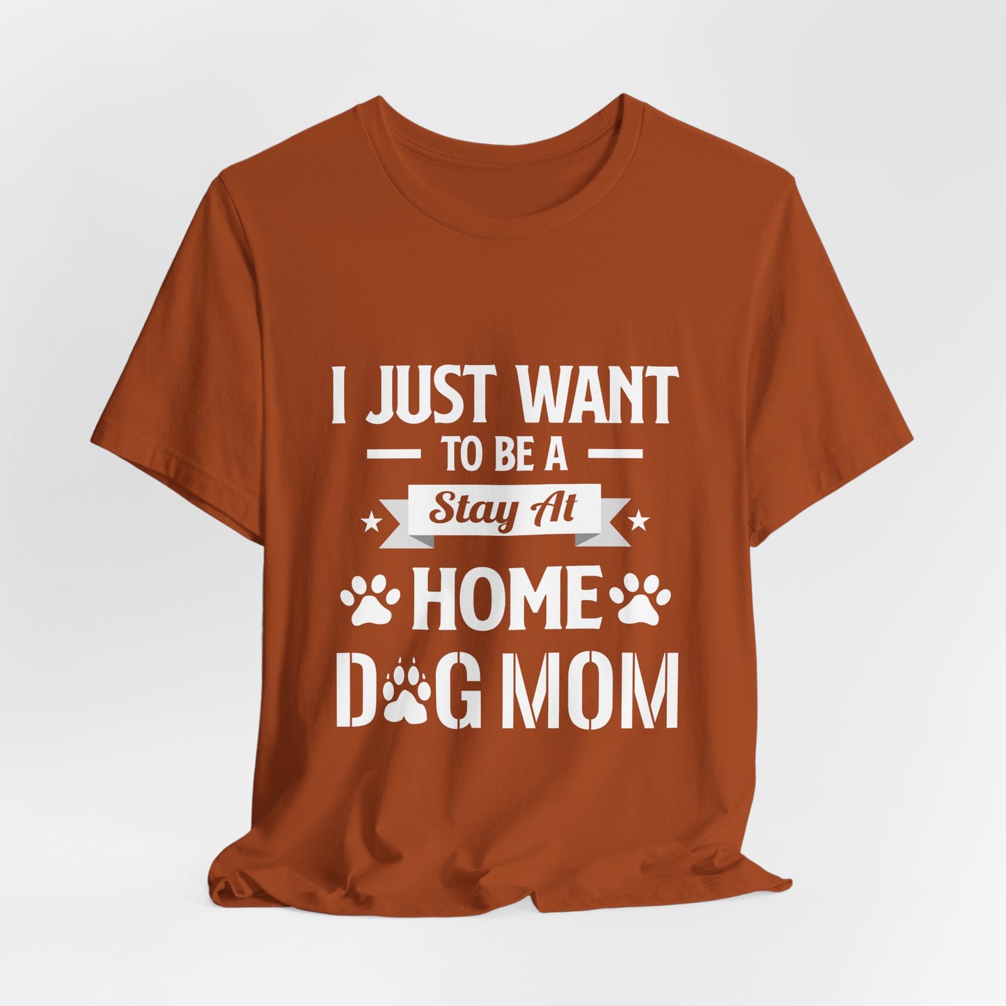 Stay At Home Dog Mom T-Shirt