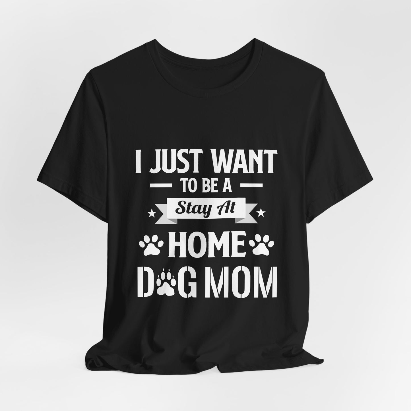 Stay At Home Dog Mom T-Shirt