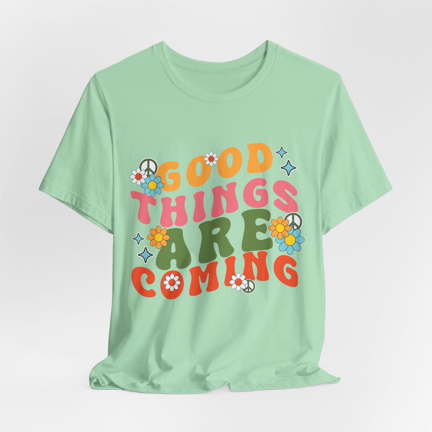Good Things Are Coming T-Shirt — Retro Floral Positive Vibes Tee