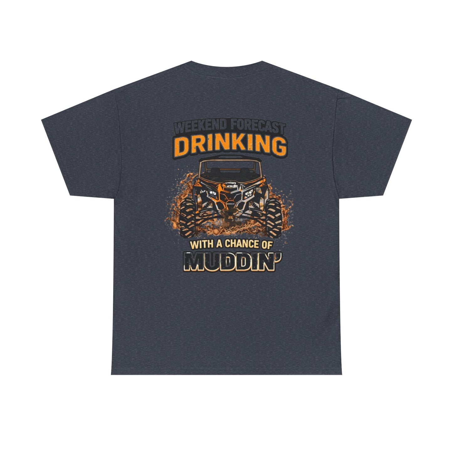 Muddin' Weekend Tee — “Weekend Forecast: Drinking with a Chance of Muddin'” Off‑Road T-Shirt