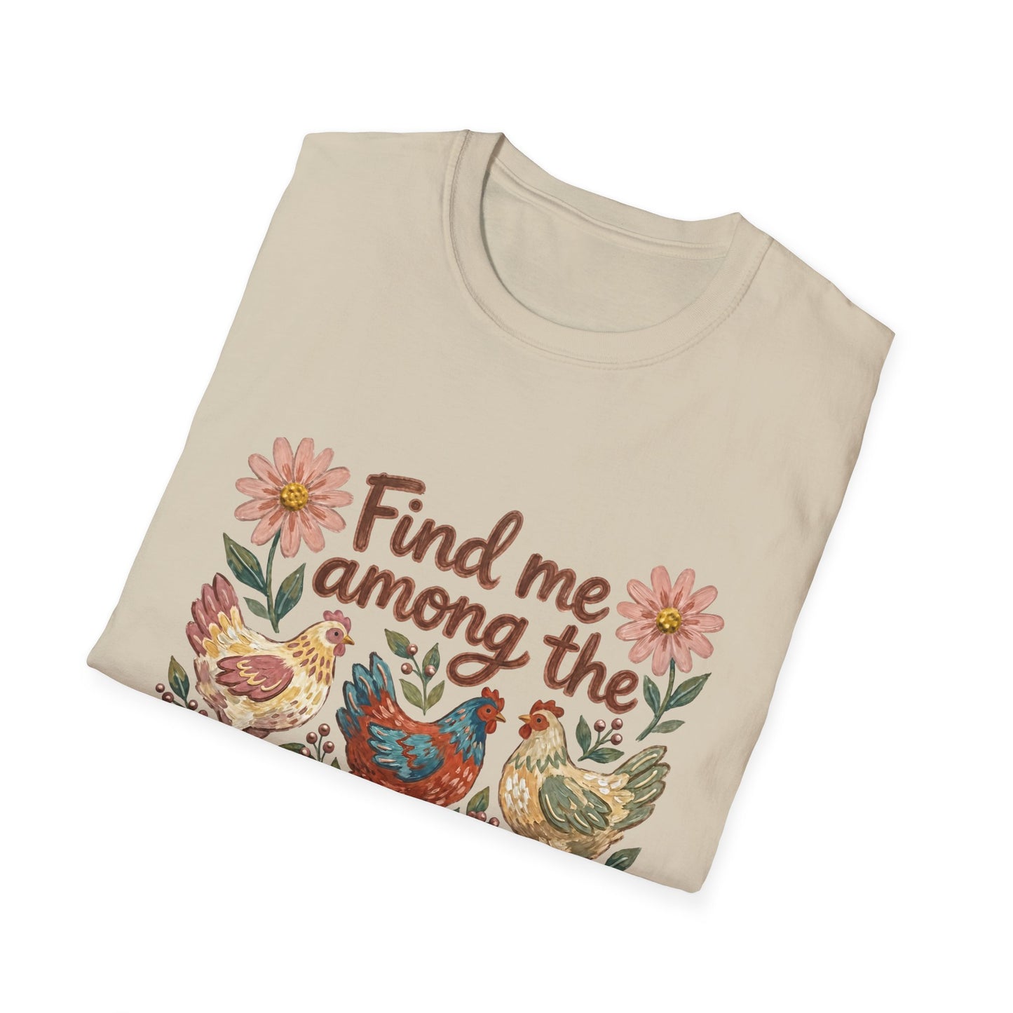Find Me Among the Chickens T-Shirt — Floral Farm Chicken Lover Tee