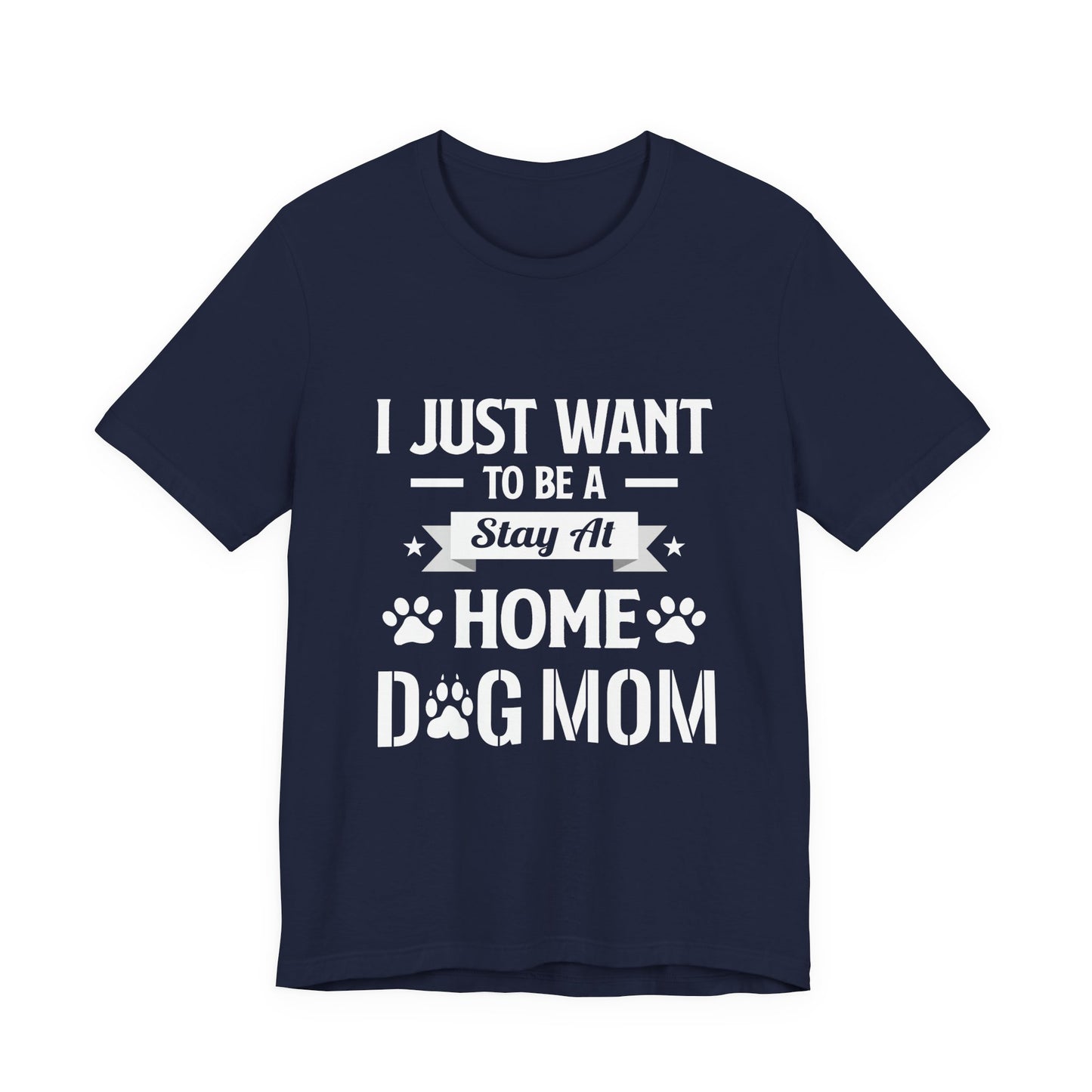 Stay At Home Dog Mom T-Shirt