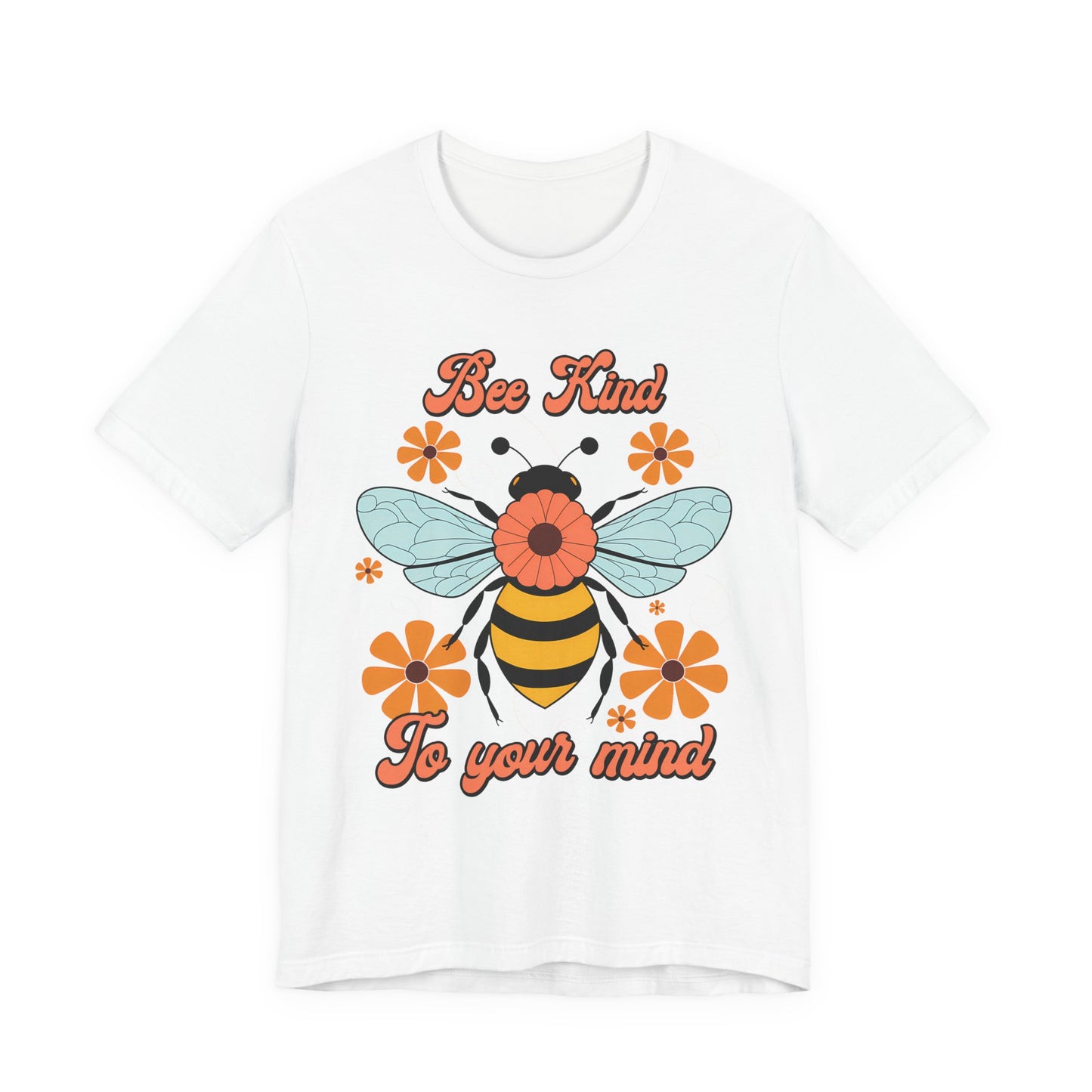Bee Kind To Your Mind T-Shirt