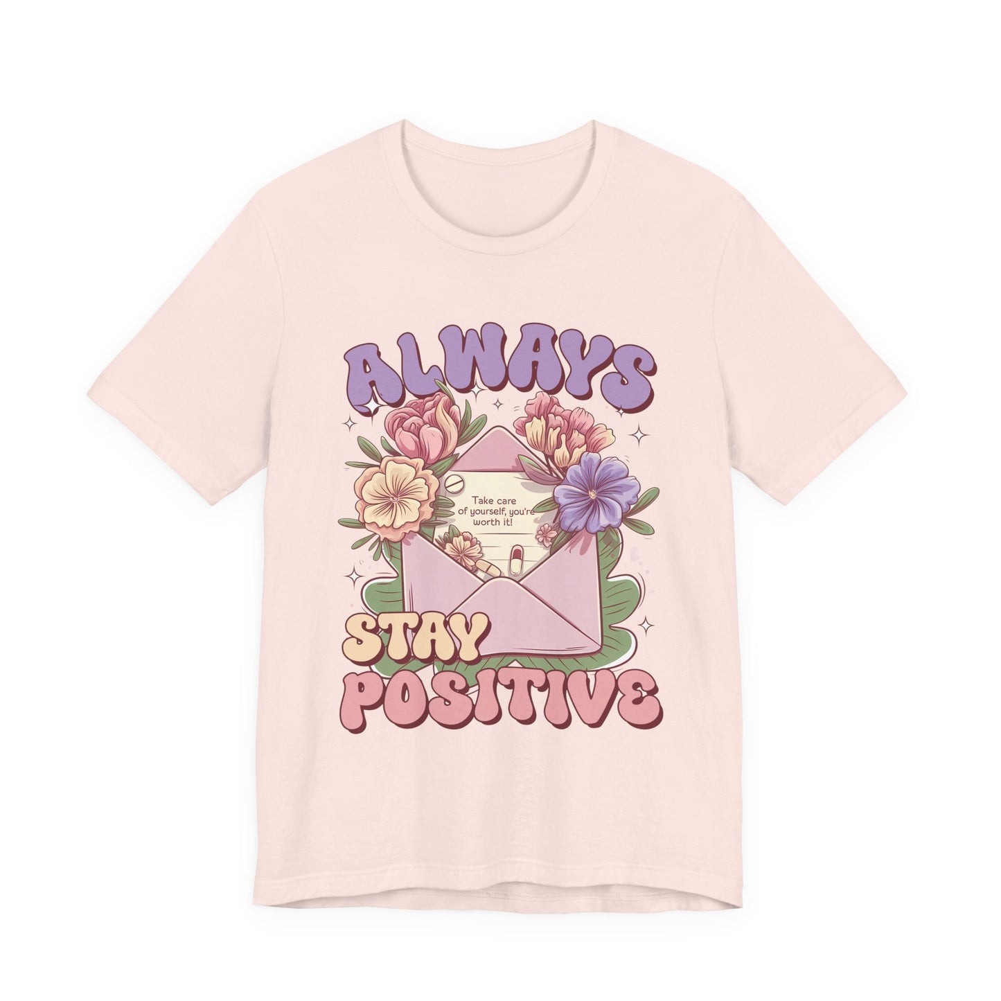 Stay Positive Floral Tee – "Always Stay Positive" Inspirational Shirt