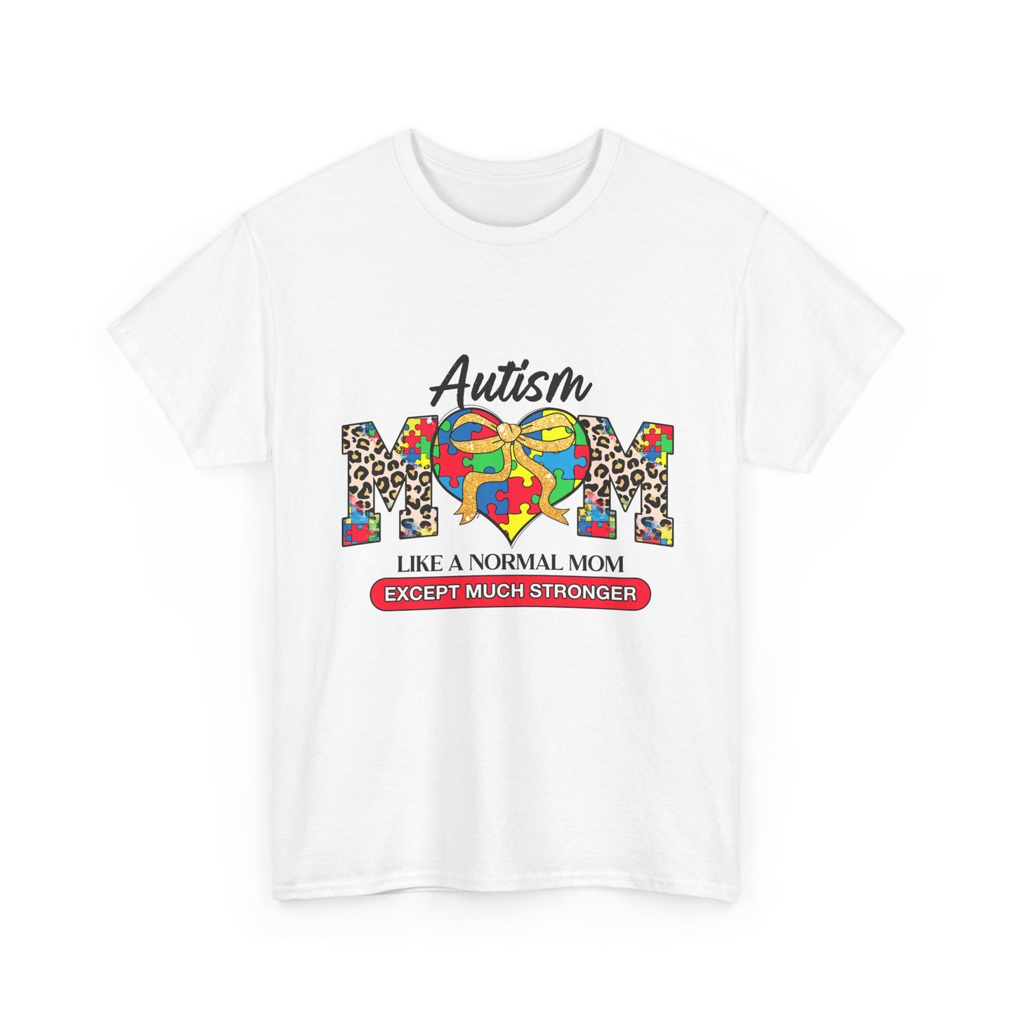 Autism Mom T-Shirt — "Like a Normal Mom Except Much Stronger" Support Tee