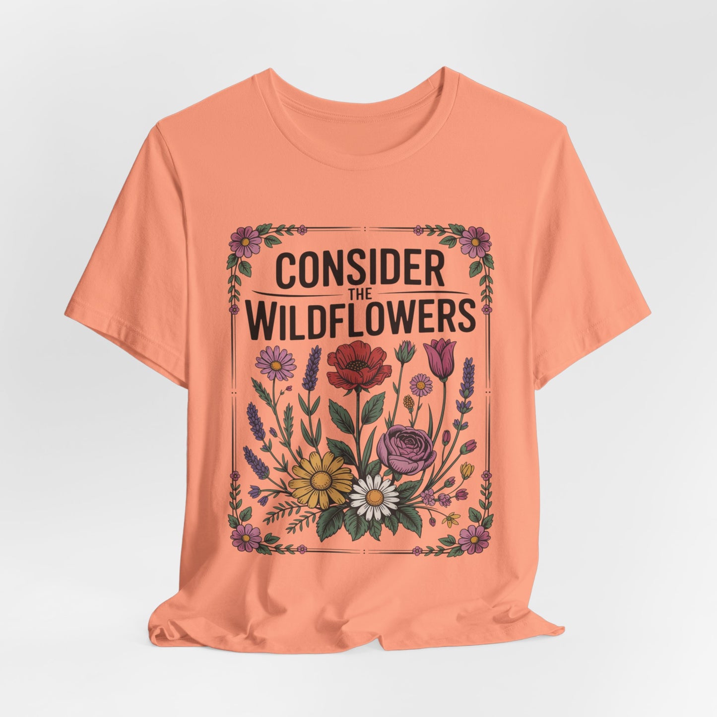 Consider the Wildflowers T-Shirt — Floral Vintage Garden Tee