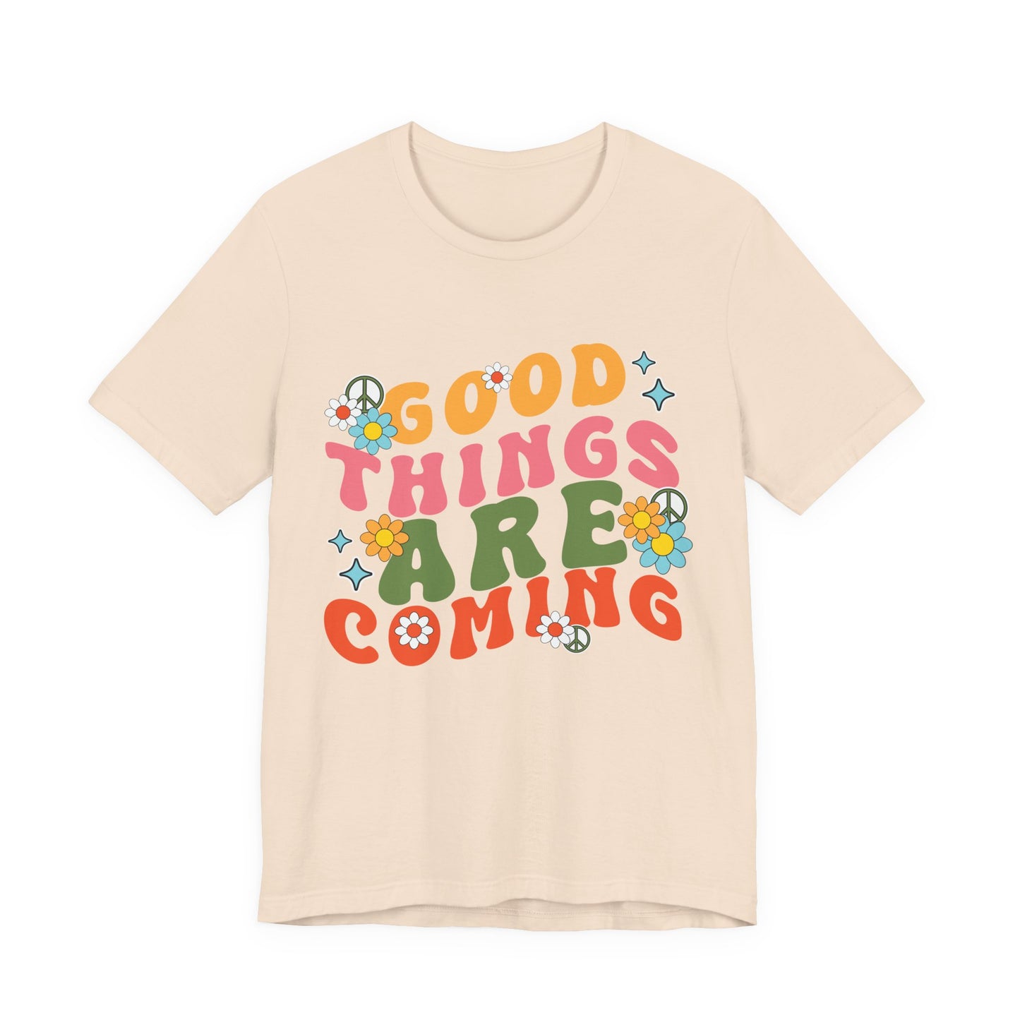 Good Things Are Coming T-Shirt — Retro Floral Positive Vibes Tee