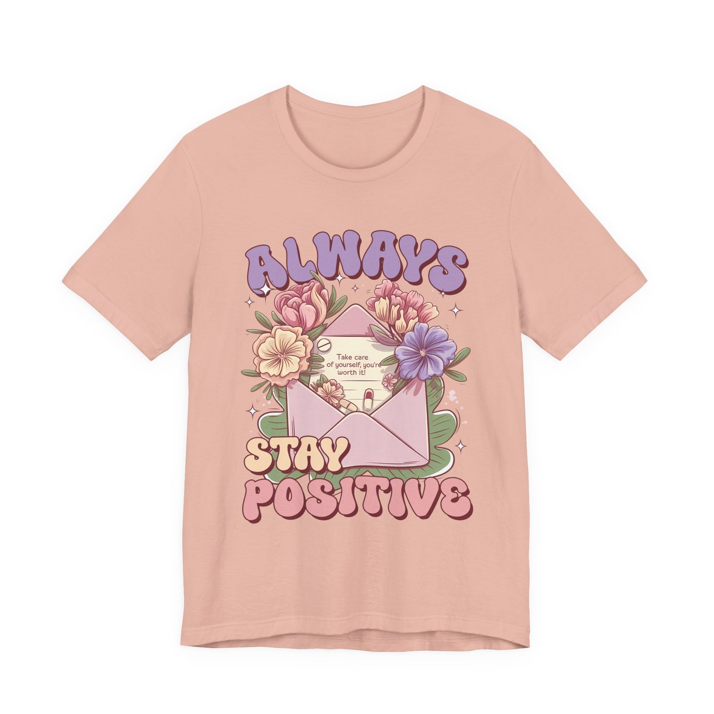 Stay Positive Floral Tee – "Always Stay Positive" Inspirational Shirt