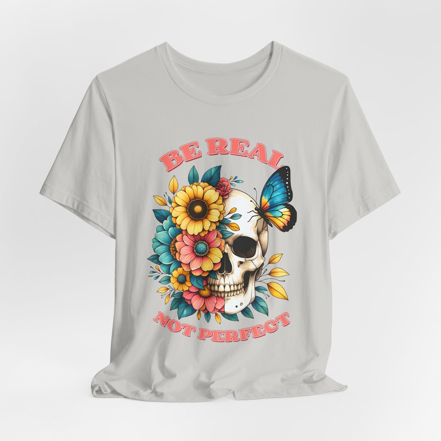 Be Real Not Perfect Skull Tee — Floral Skull & Butterfly Graphic T-Shirt