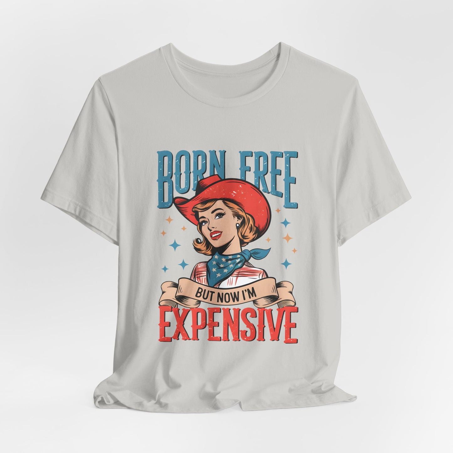 Born Free But Now I'm Expensive Tee