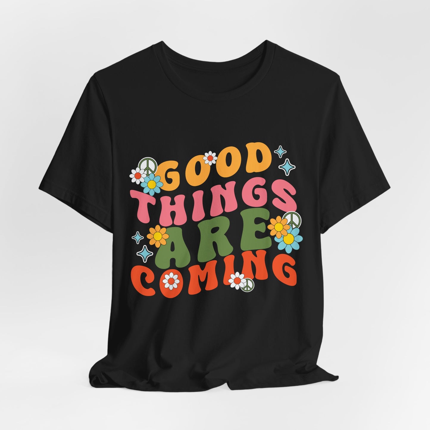 Good Things Are Coming T-Shirt — Retro Floral Positive Vibes Tee