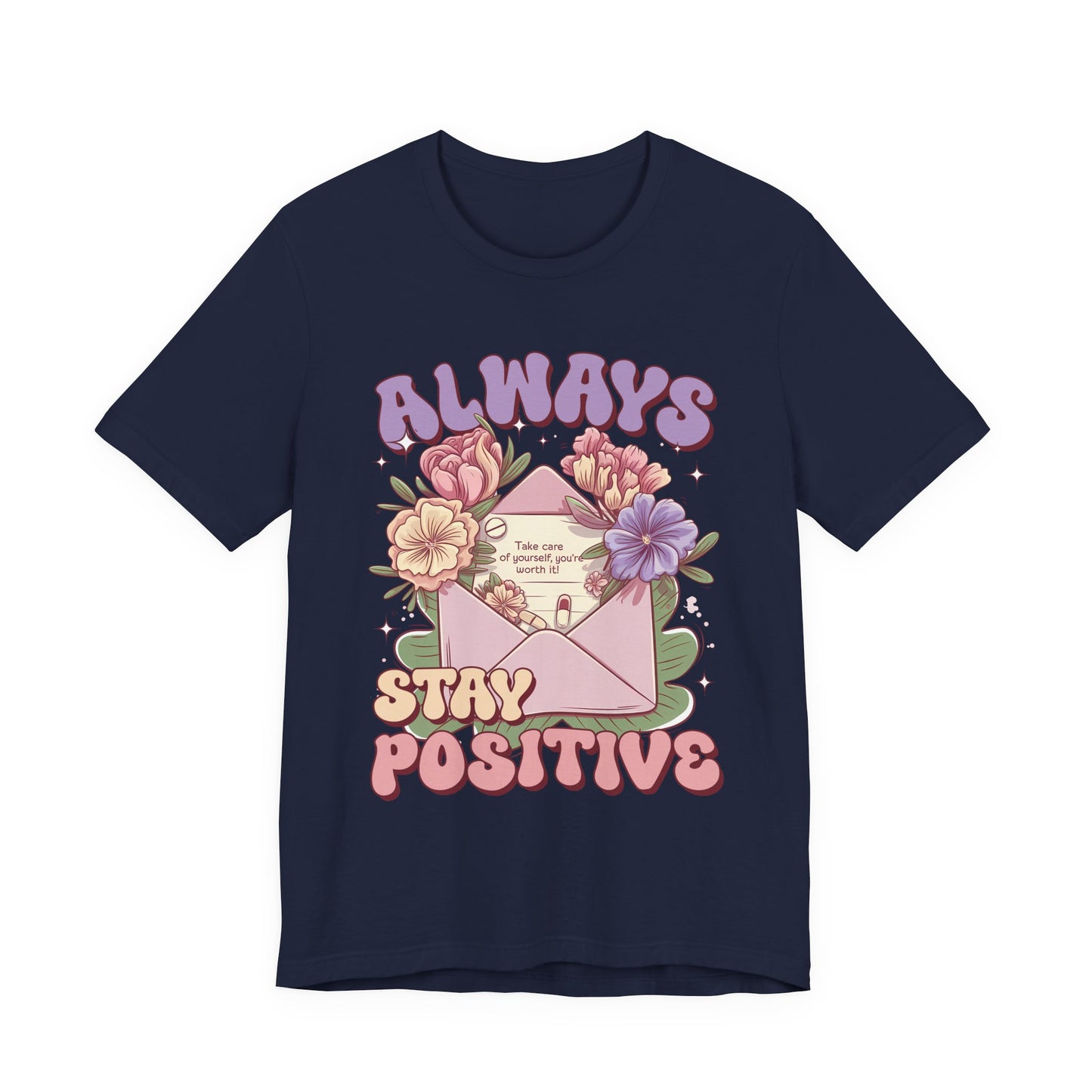 Stay Positive Floral Tee – "Always Stay Positive" Inspirational Shirt