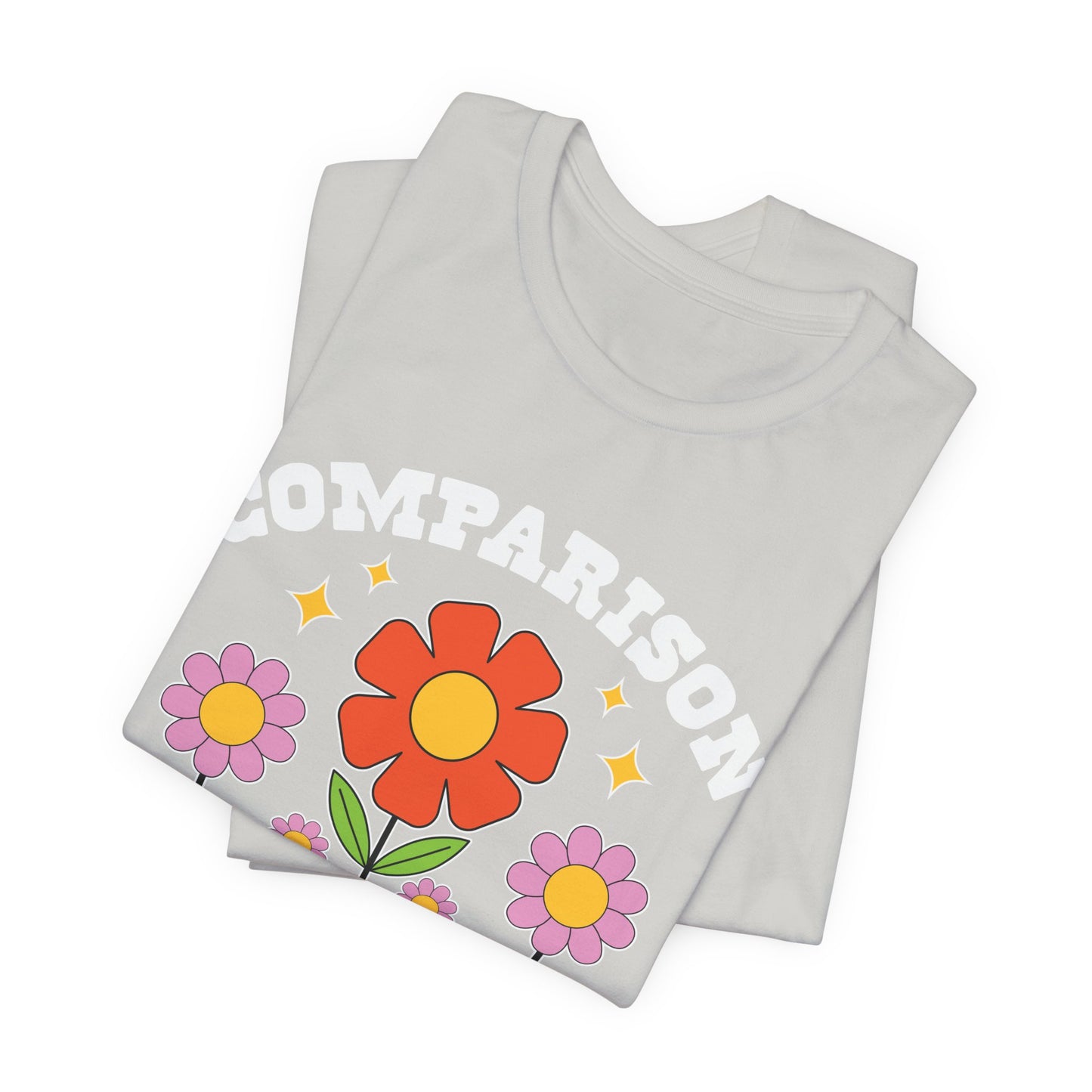 Comparison Is the Thief of Joy Floral T‑Shirt