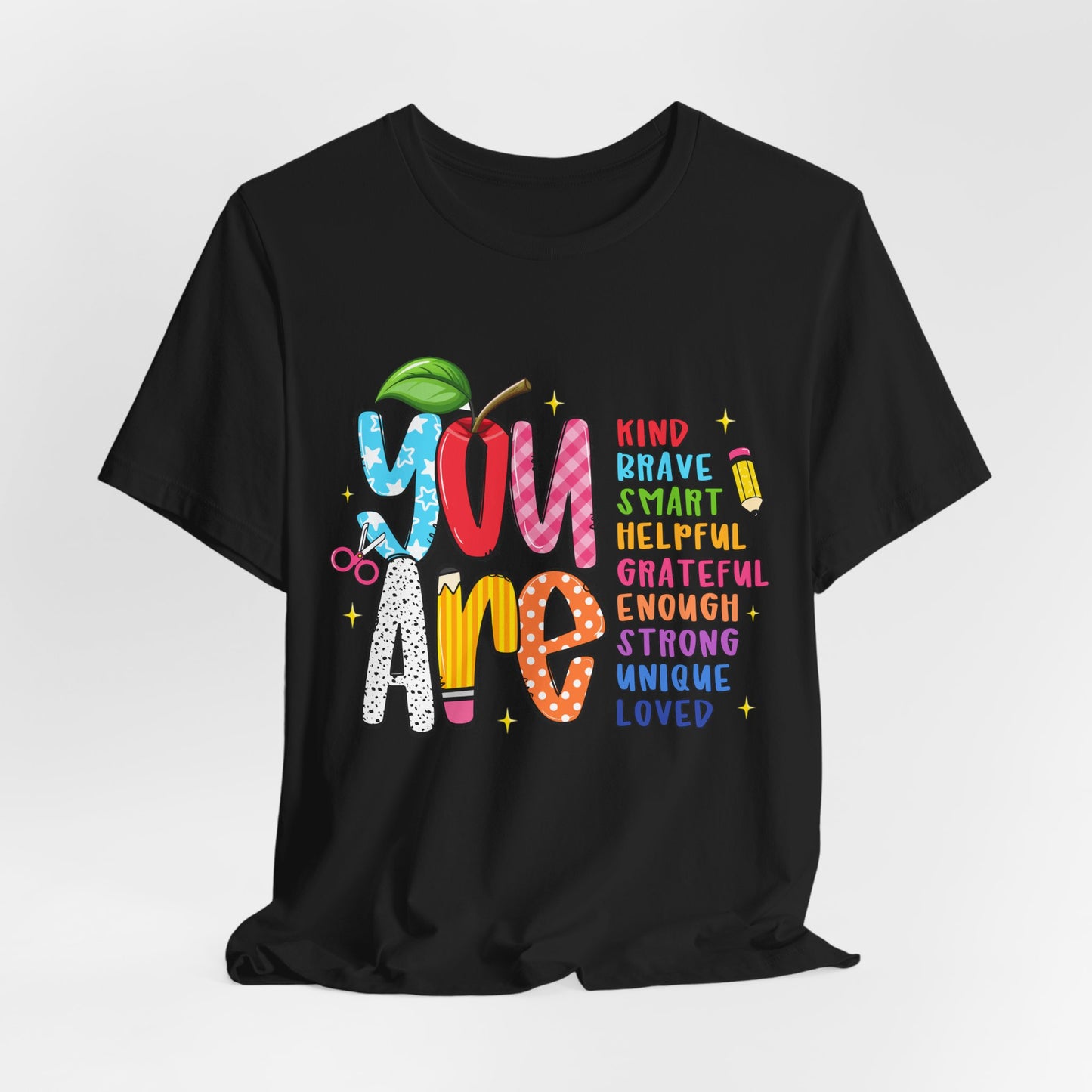 You Are Inspirational Graphic Tee — "You Are" Positive Affirmation T-Shirt for Teachers, Students & Self-Love