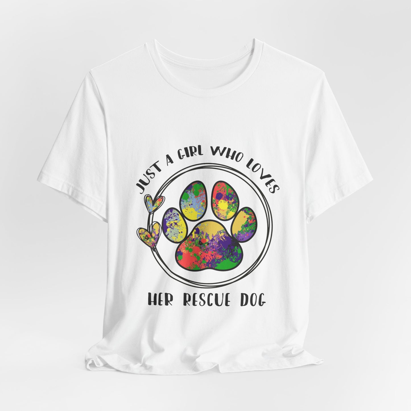 Rescue Dog T-Shirt - "Just a Girl Who Loves Her Rescue Dog" Colorful Paw Tee