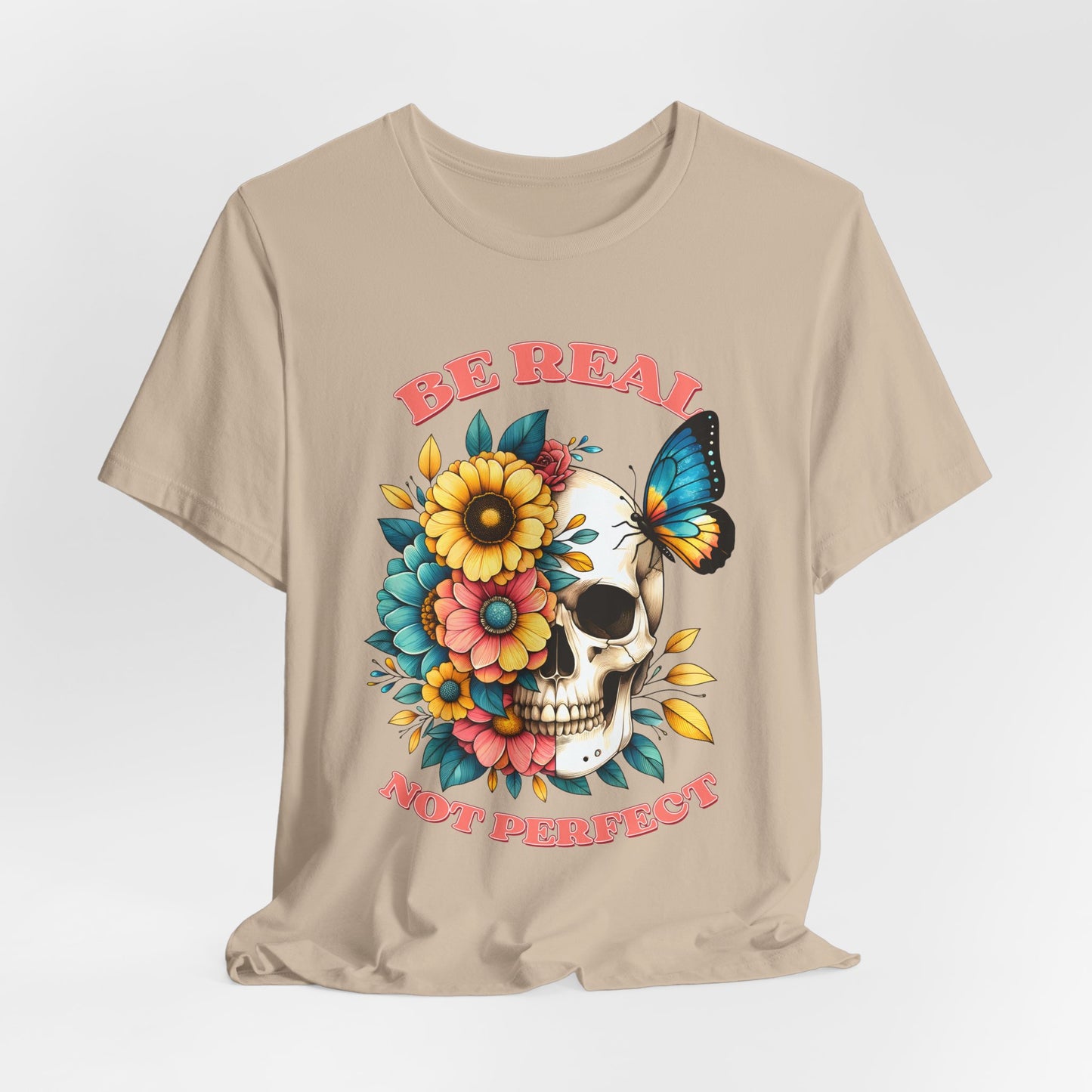 Be Real Not Perfect Skull Tee — Floral Skull & Butterfly Graphic T-Shirt