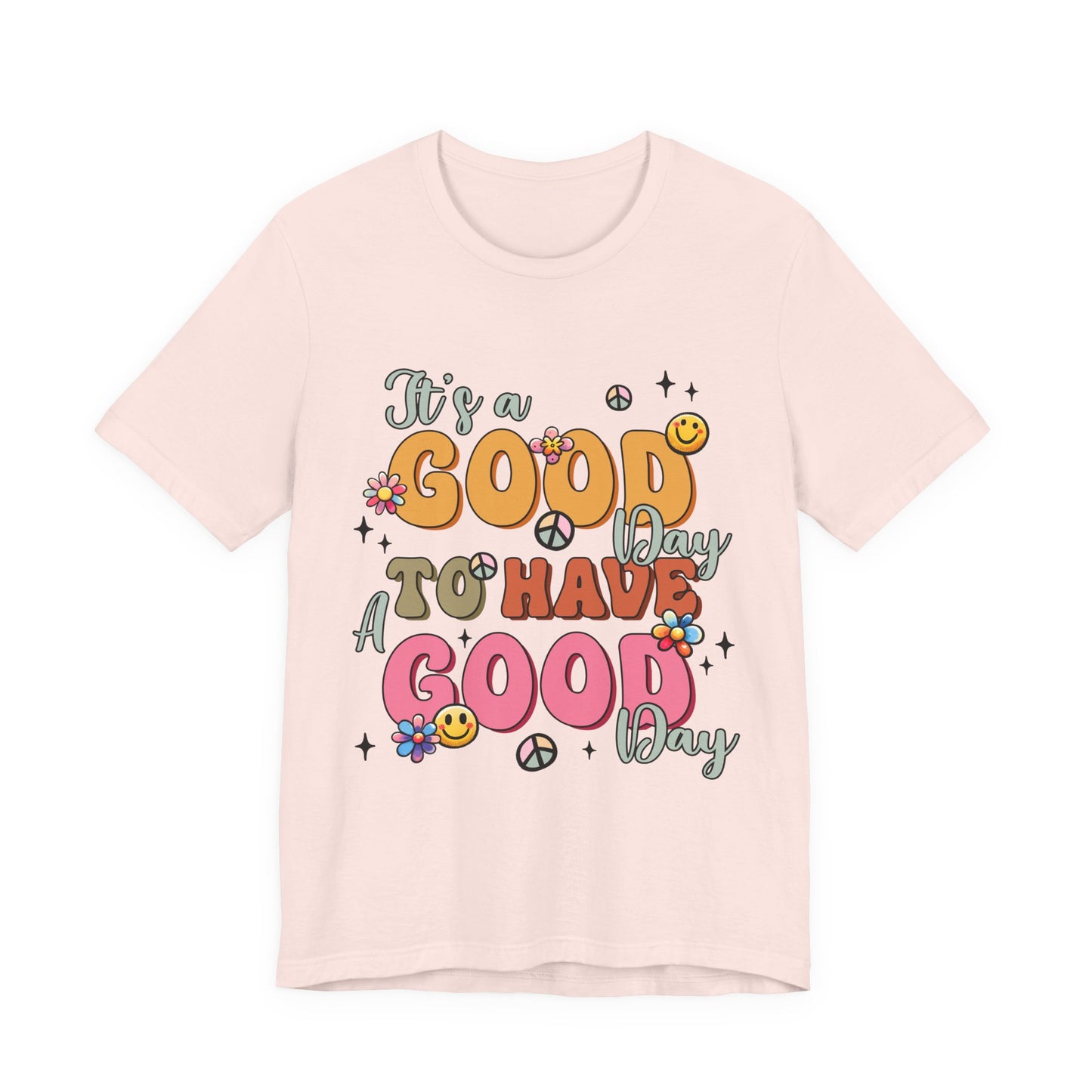 Good Day To Have A Good Day T-Shirt — Retro Floral Peace Sign Positive Vibes Tee