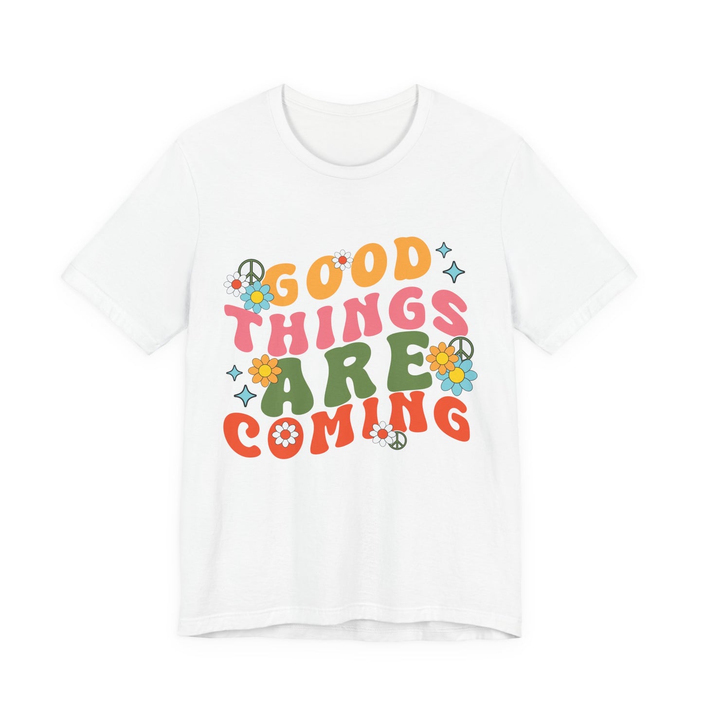 Good Things Are Coming T-Shirt — Retro Floral Positive Vibes Tee