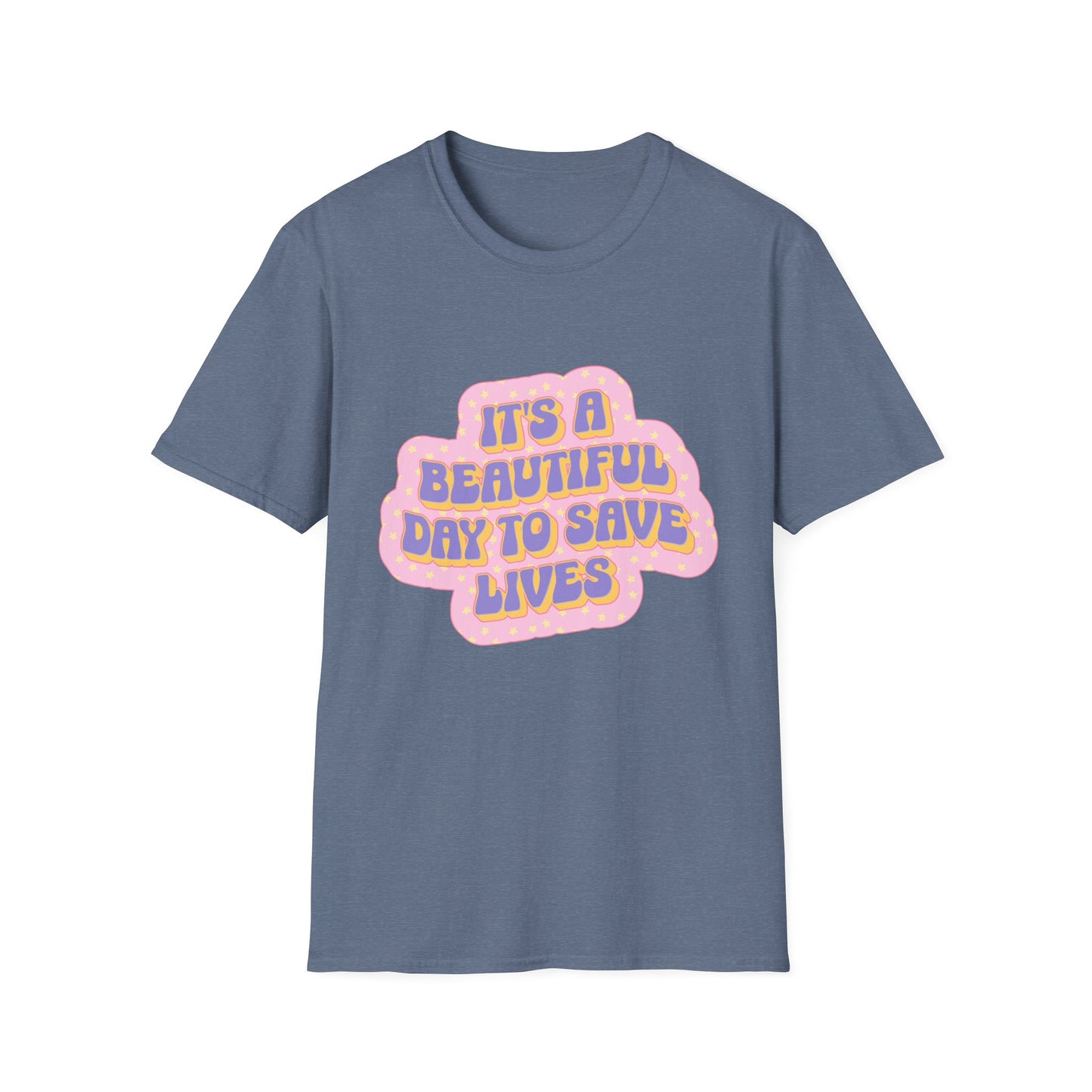 It's a Beautiful Day to Save Lives T-Shirt