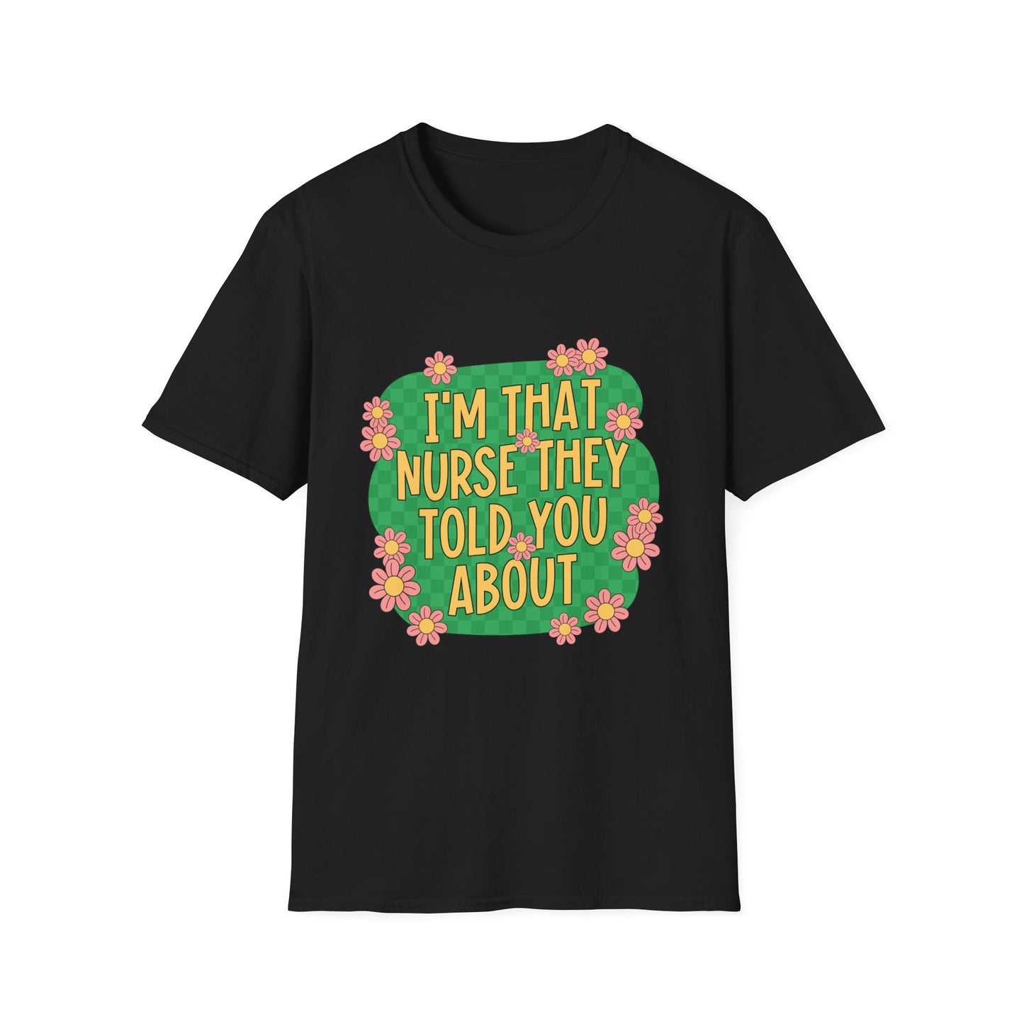 I'm That Nurse They Told You About T-Shirt - Floral Retro Nurse Pride Tee