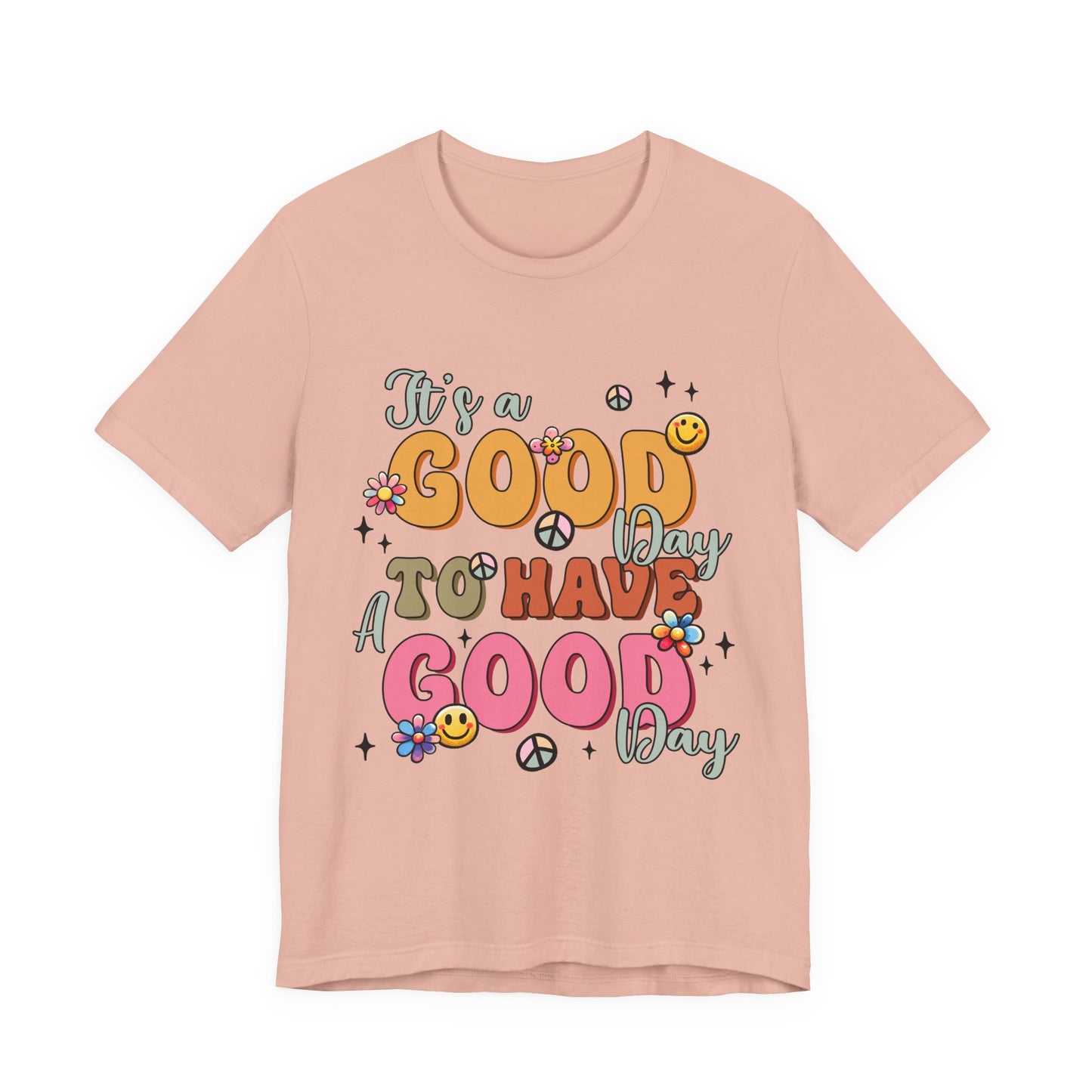 Good Day To Have A Good Day T-Shirt — Retro Floral Peace Sign Positive Vibes Tee