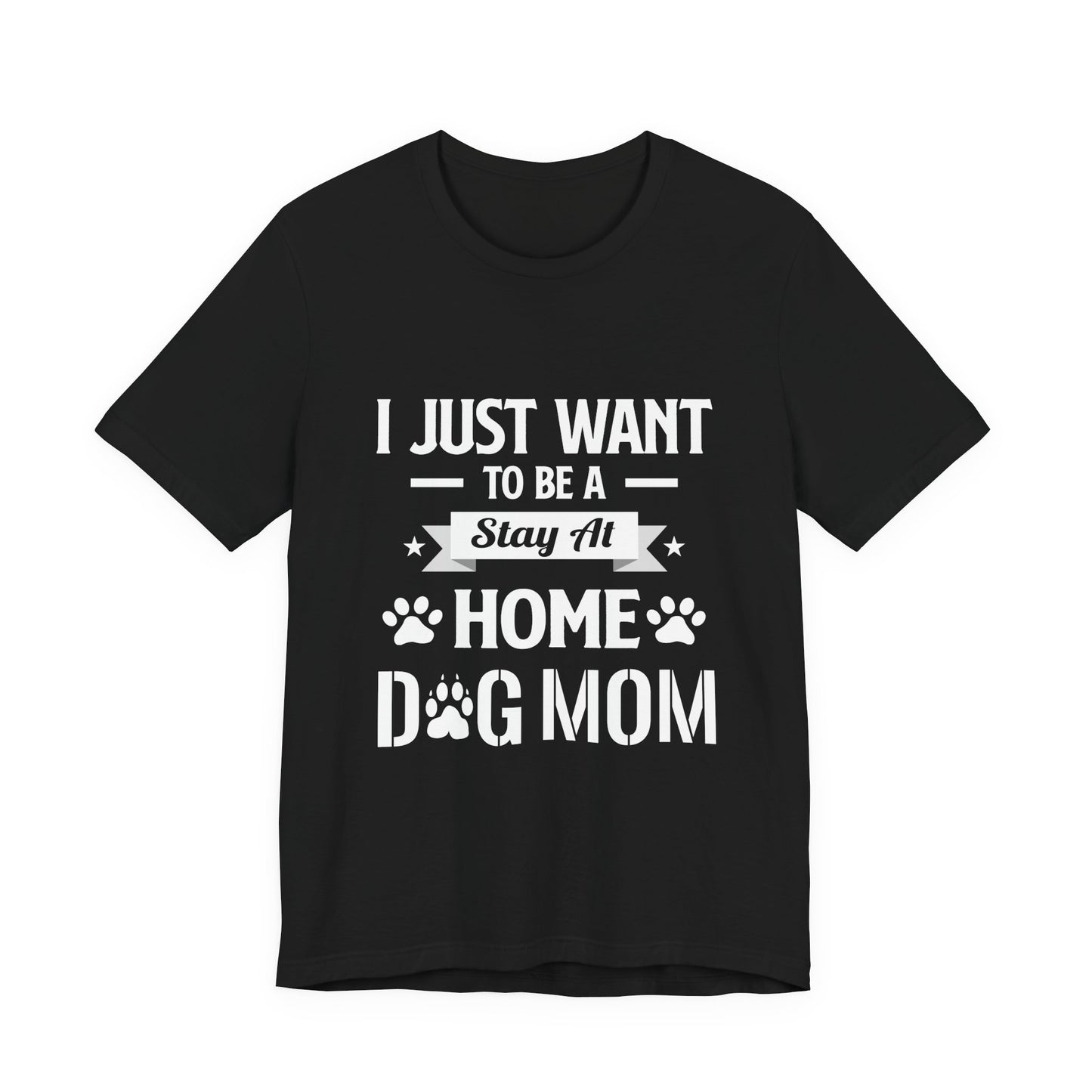 Stay At Home Dog Mom T-Shirt