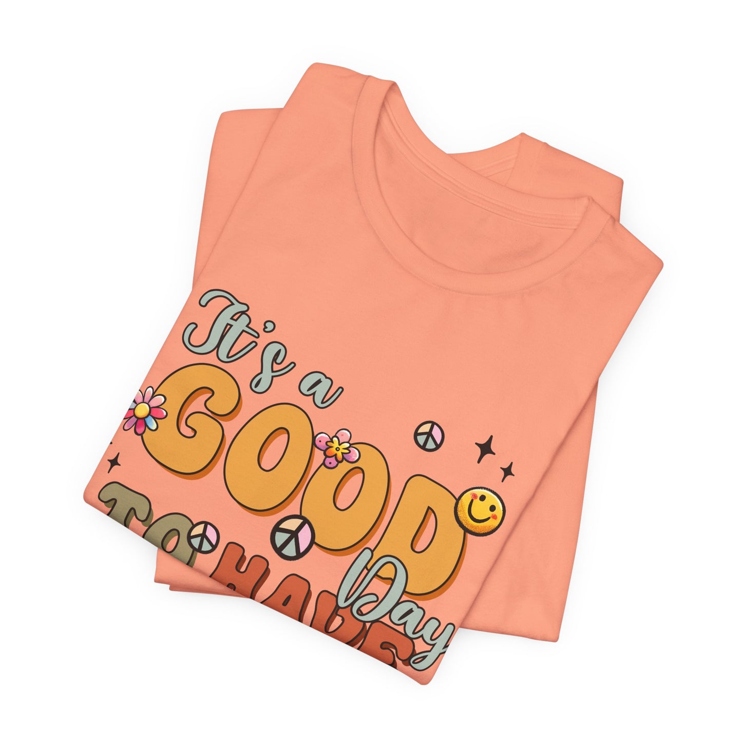 Good Day To Have A Good Day T-Shirt — Retro Floral Peace Sign Positive Vibes Tee