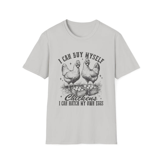 Chicken Lovers T-Shirt — "I Can Buy Myself Chickens, I Can Hatch My Own Eggs" Vintage Farm Tee