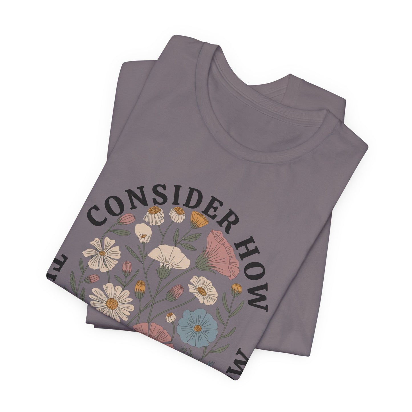 Floral 'Consider How the Wildflowers Grow' T-Shirt