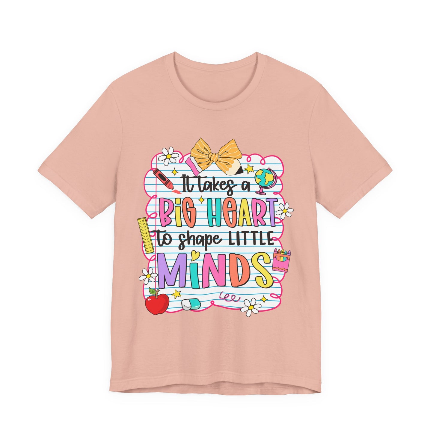 Teacher T-Shirt - "It Takes a Big Heart to Shape Little Minds" Colorful Back-to-School Tee