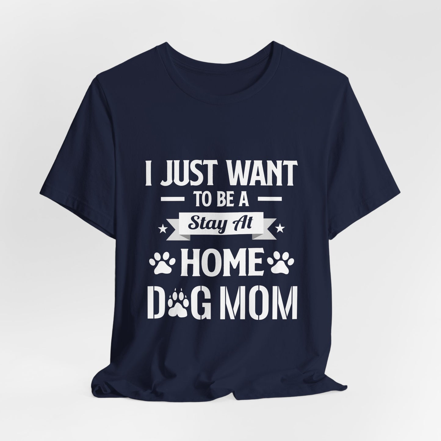 Stay At Home Dog Mom T-Shirt