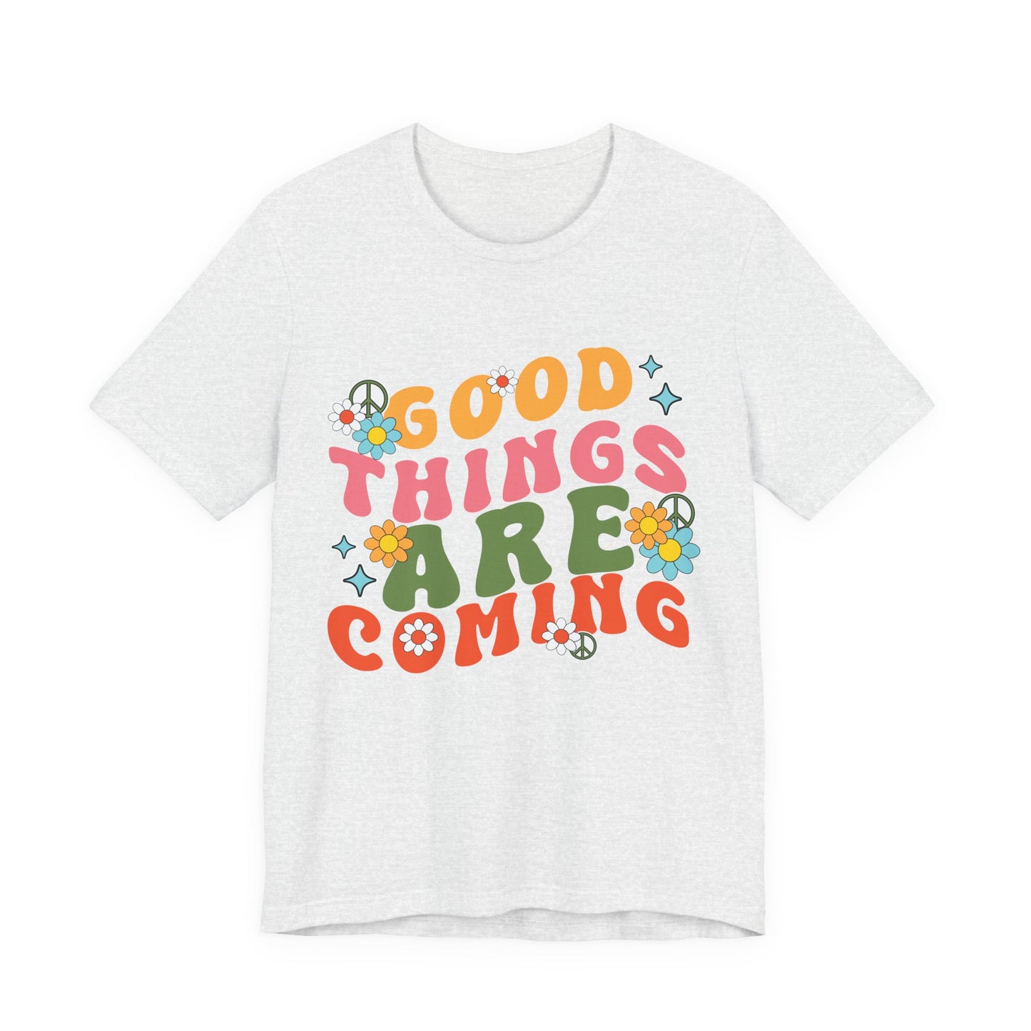 Good Things Are Coming T-Shirt — Retro Floral Positive Vibes Tee