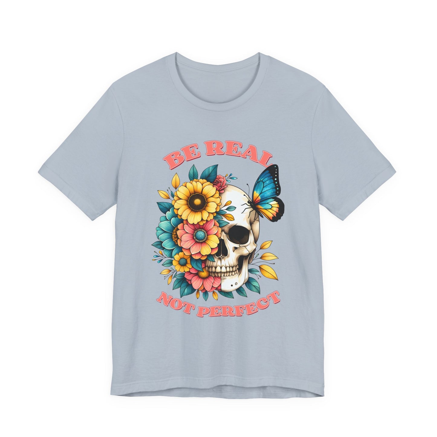 Be Real Not Perfect Skull Tee — Floral Skull & Butterfly Graphic T-Shirt