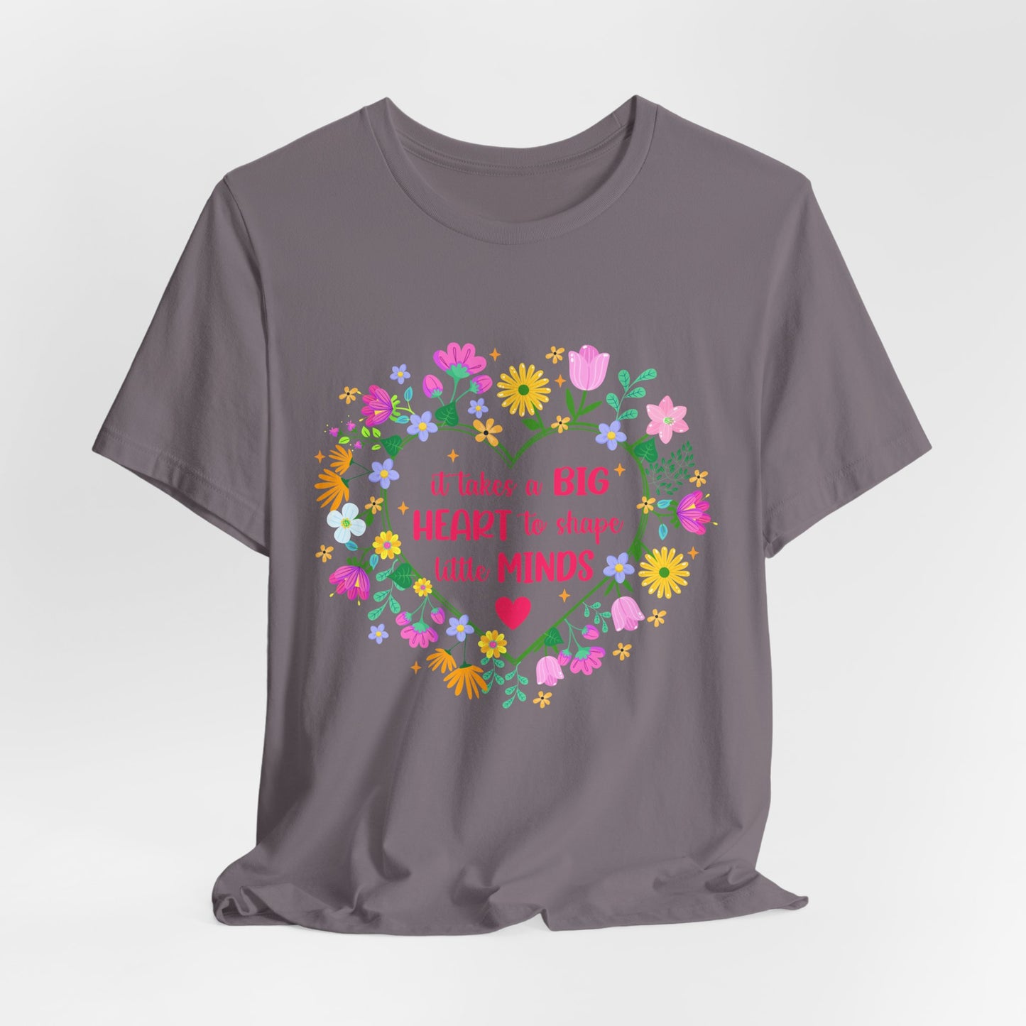 Teacher Appreciation T-Shirt — "It Takes a Big Heart to Shape Little Minds" Floral Heart Tee