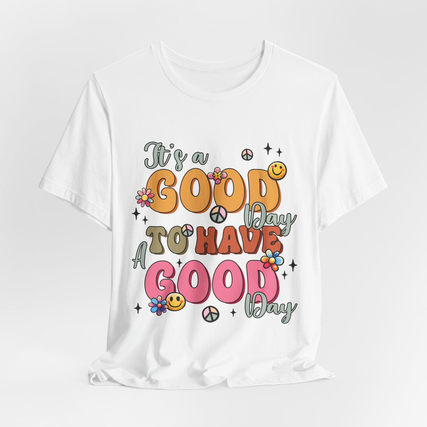 Good Day To Have A Good Day T-Shirt — Retro Floral Peace Sign Positive Vibes Tee