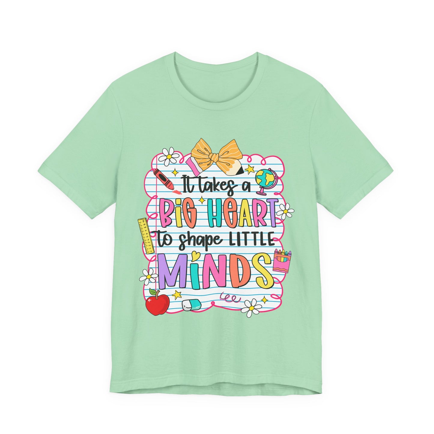 Teacher T-Shirt - "It Takes a Big Heart to Shape Little Minds" Colorful Back-to-School Tee