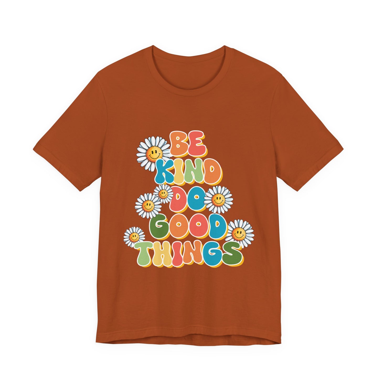 Be Kind Do Good Things Tee — Retro Daisy Positive Message T-Shirt