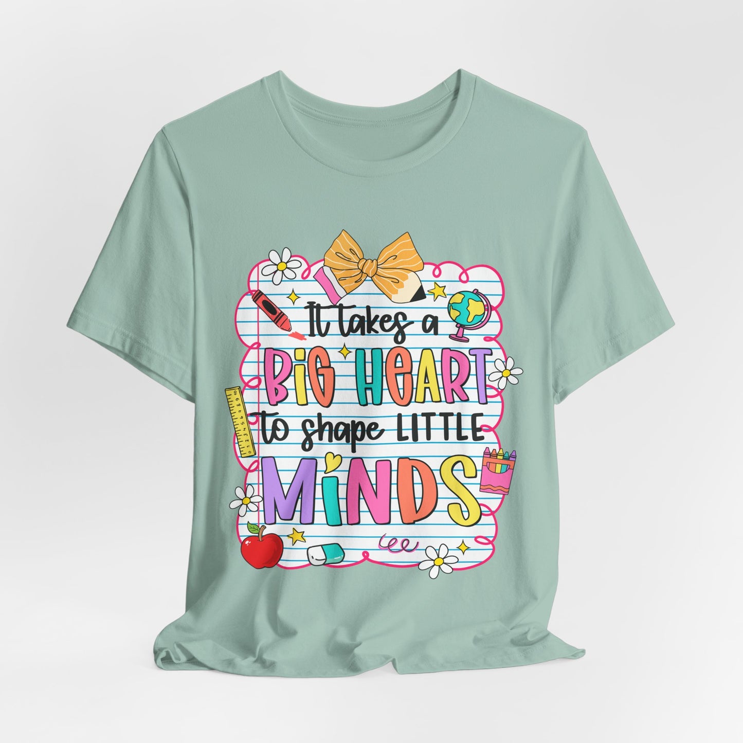 Teacher T-Shirt - "It Takes a Big Heart to Shape Little Minds" Colorful Back-to-School Tee