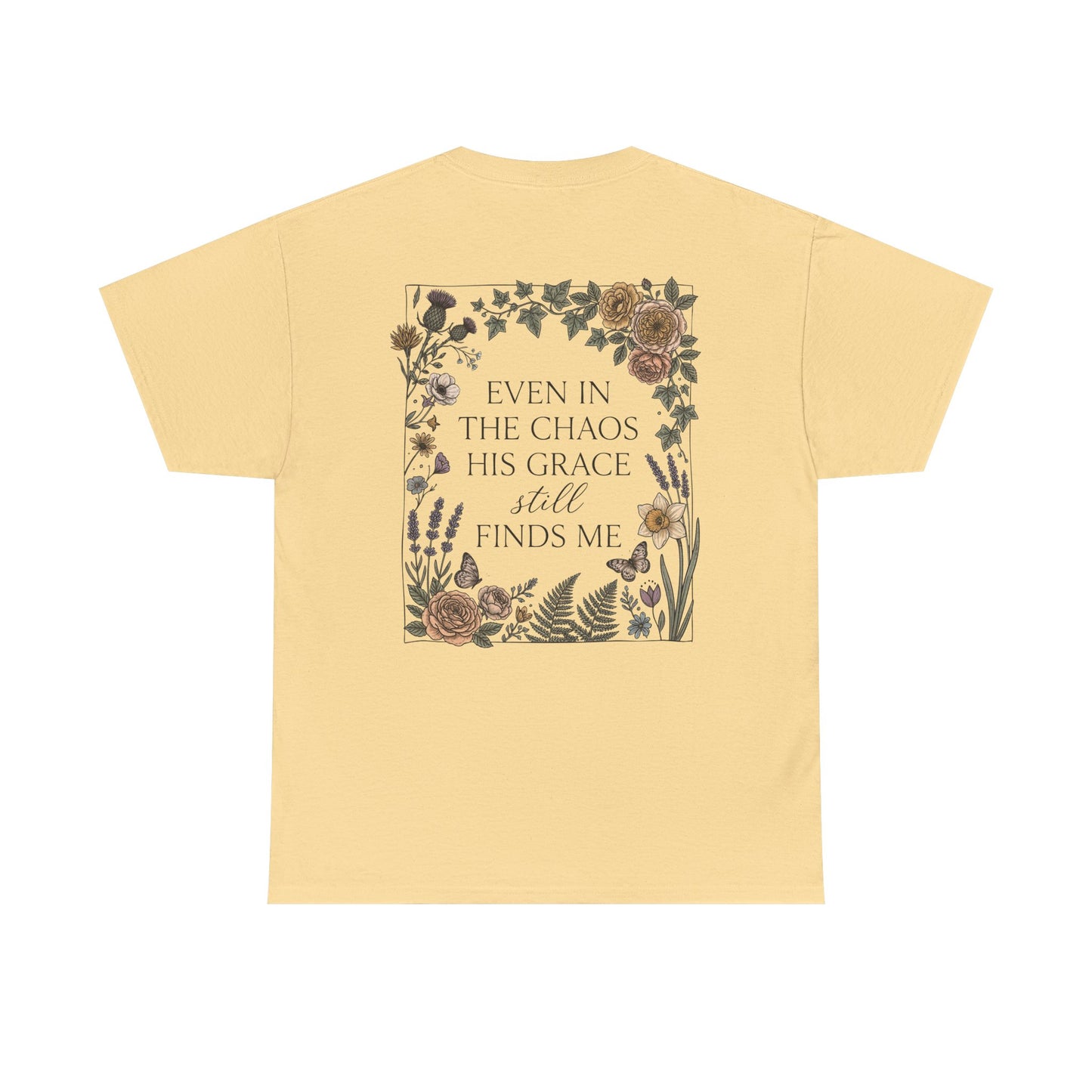 Faith Floral T‑Shirt — "Even in the Chaos His Grace Still Finds Me" Inspirational Tee