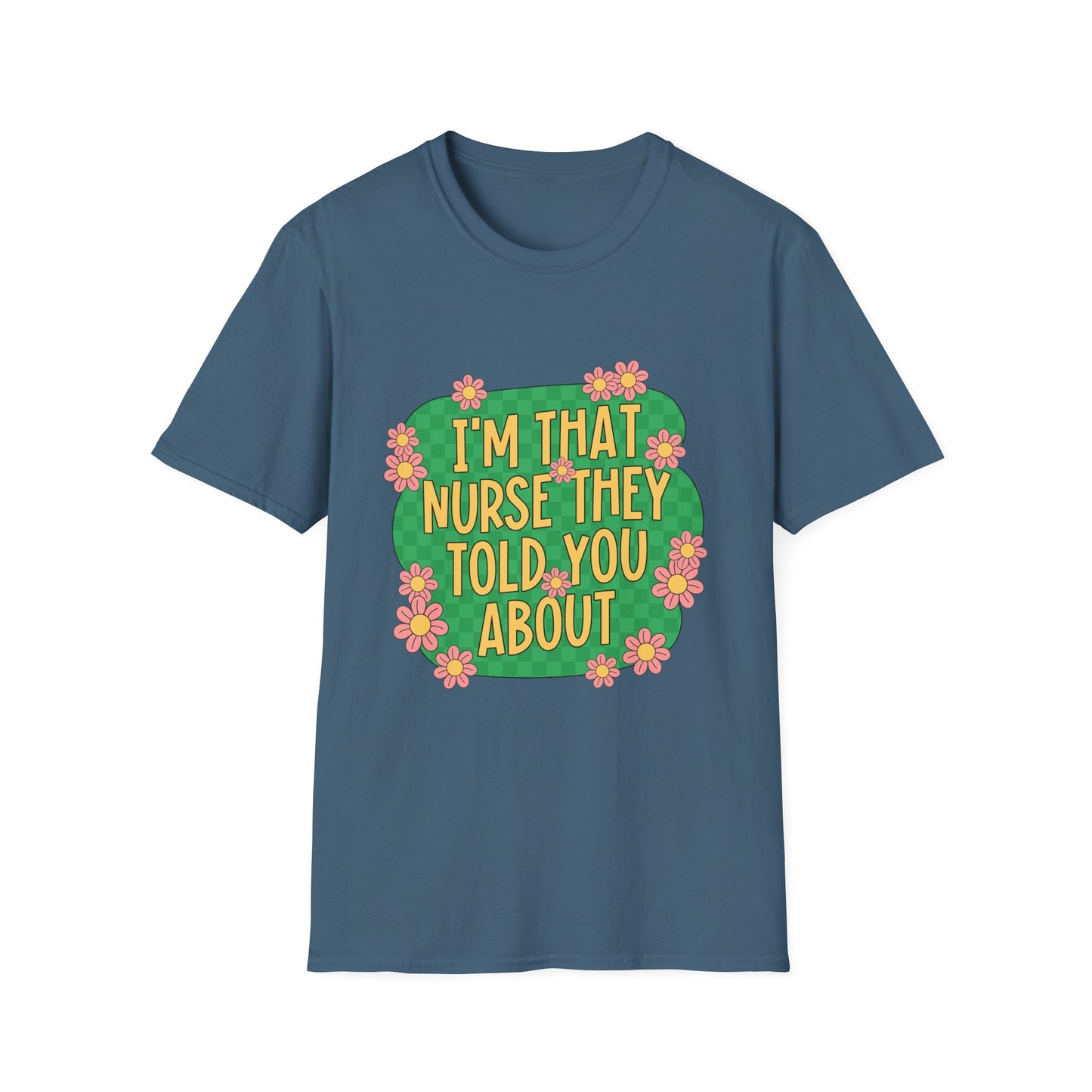 I'm That Nurse They Told You About T-Shirt - Floral Retro Nurse Pride Tee